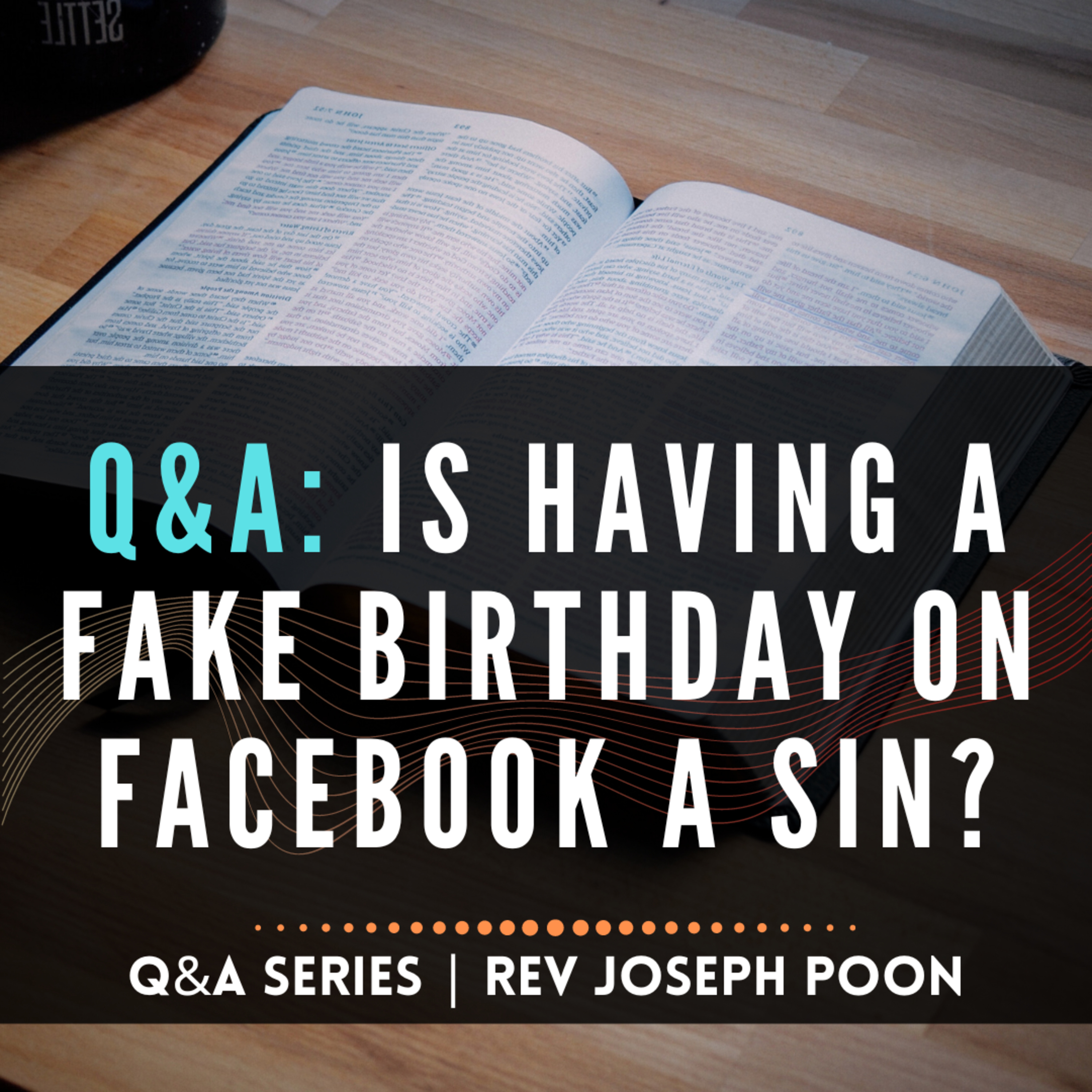 Is Having A Fake Birthday On Facebook A Sin? - Bible Q&A # 57