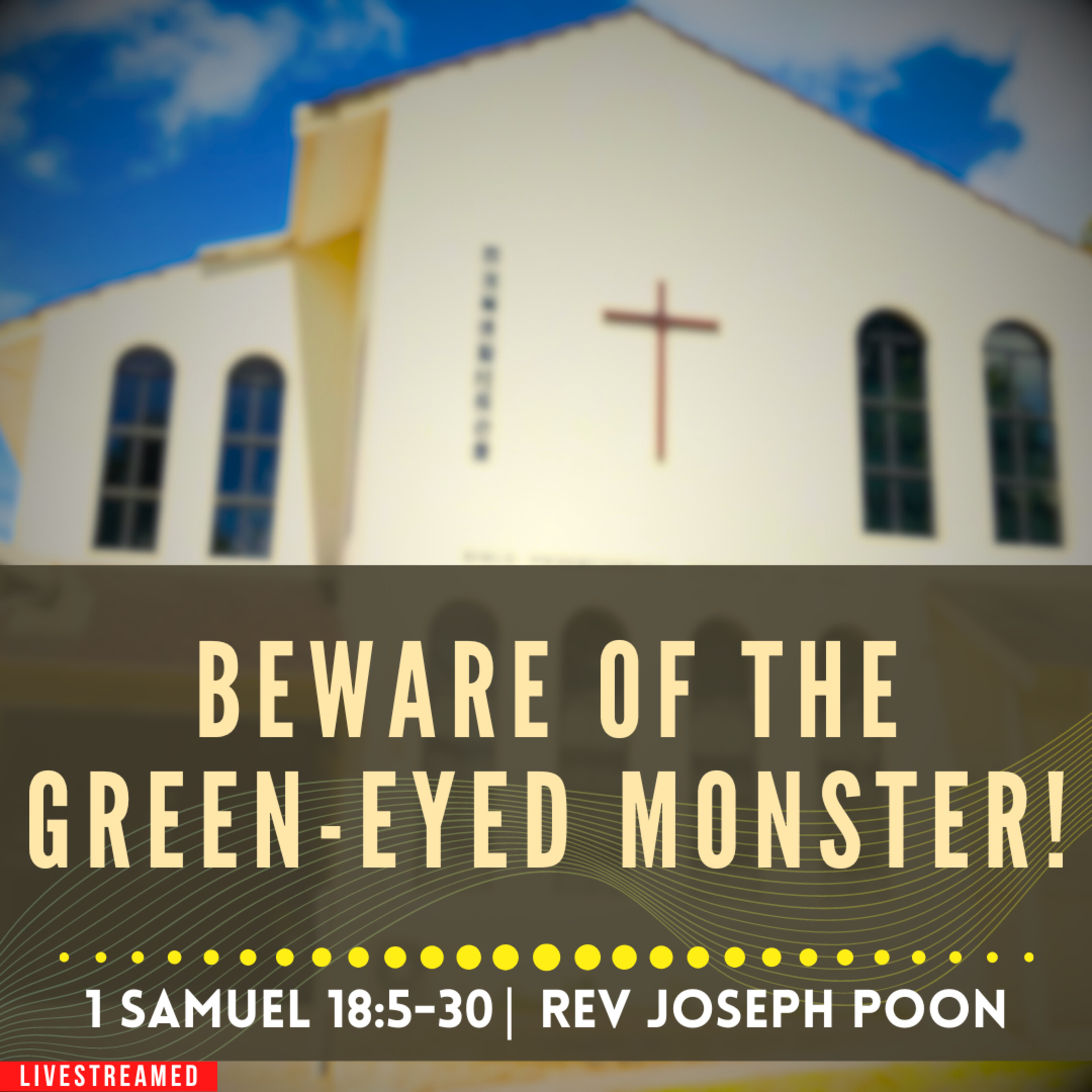 Beware Of The Green-Eyed Monster! (1 Samuel 18:5-30) - Sunday Worship | 10th March 2024 | Rev Poon