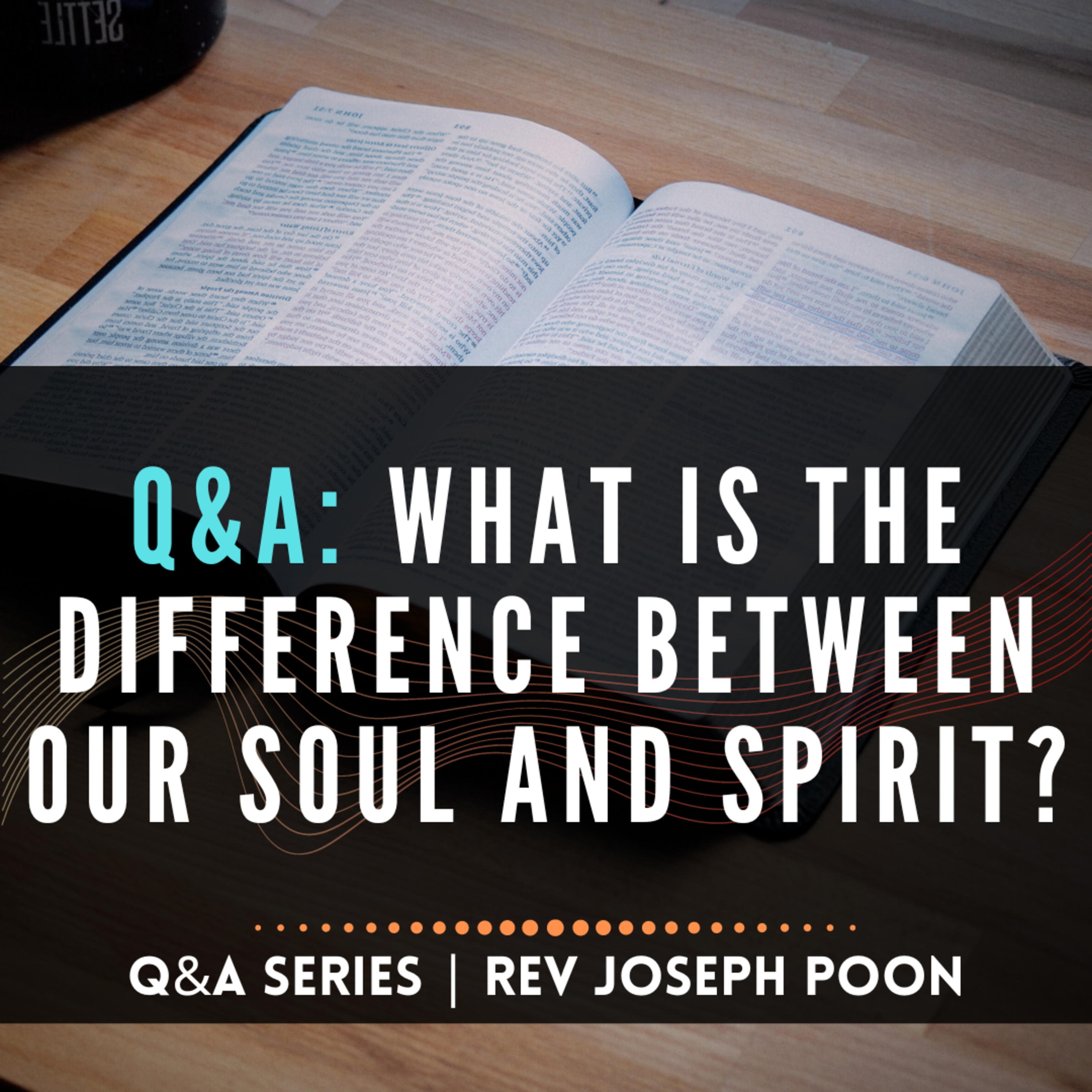 What Is The Difference Between Our Soul And Spirit? - Bible Q&A # 165