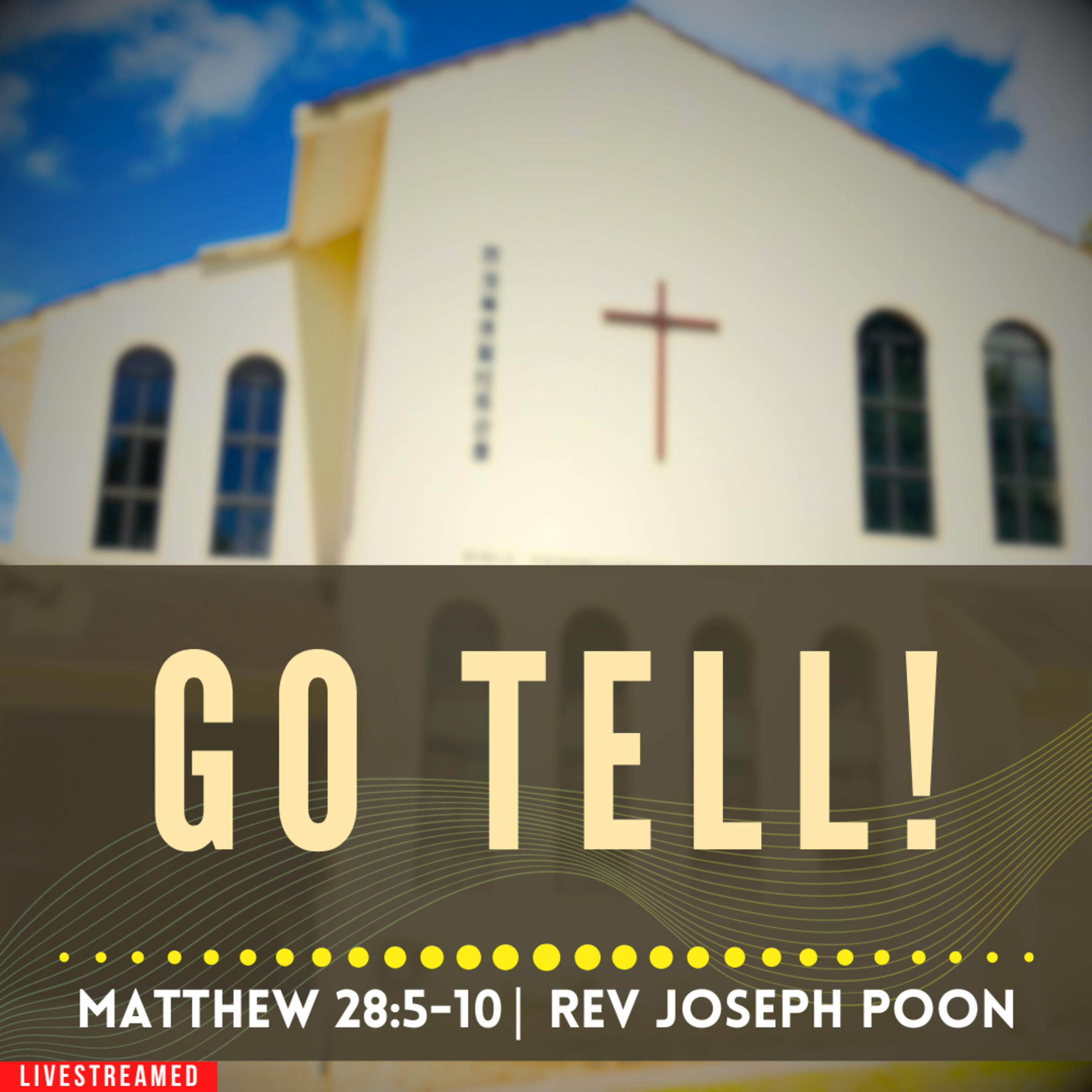 Go Tell! (Matthew 28:5-10) - Easter Sunrise Service | 31st March 2024 | Rev Joseph Poon