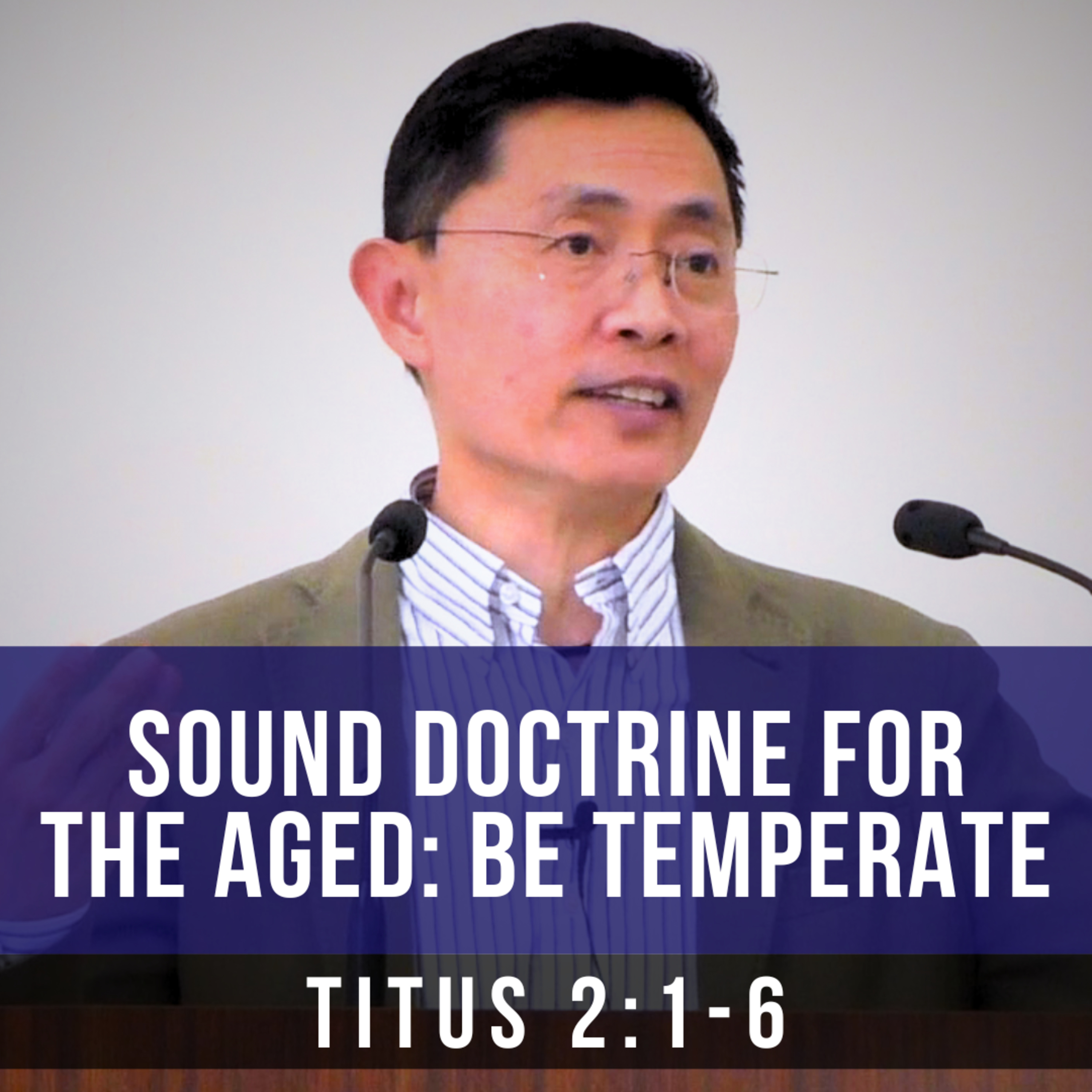 Sound Doctrine For The Aged: Be Temperate - Seniors Fellowship Series | Rev Joseph Poon