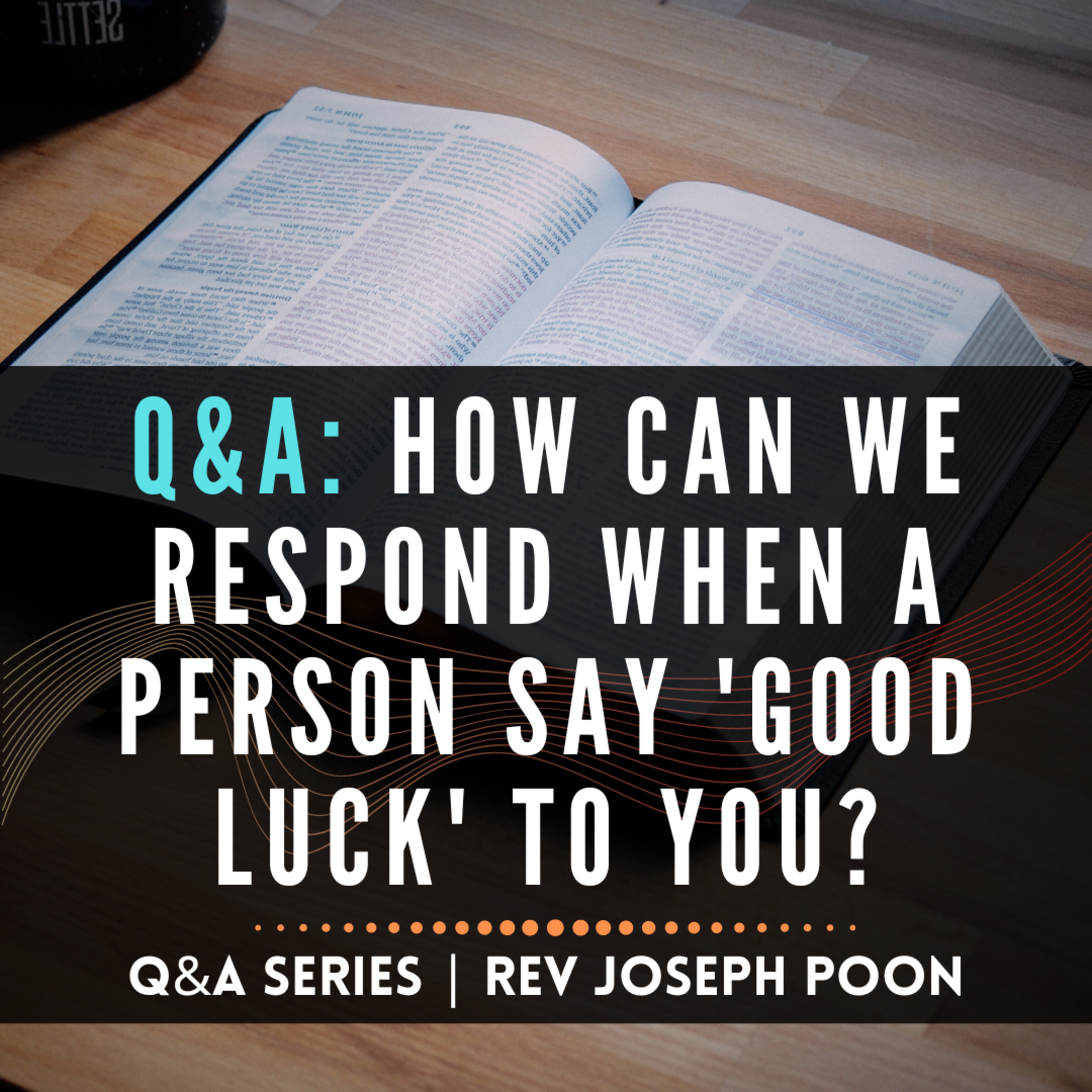 How Can We Respond When A Person Say 'Good Luck' To You? - Bible Q&A # 196