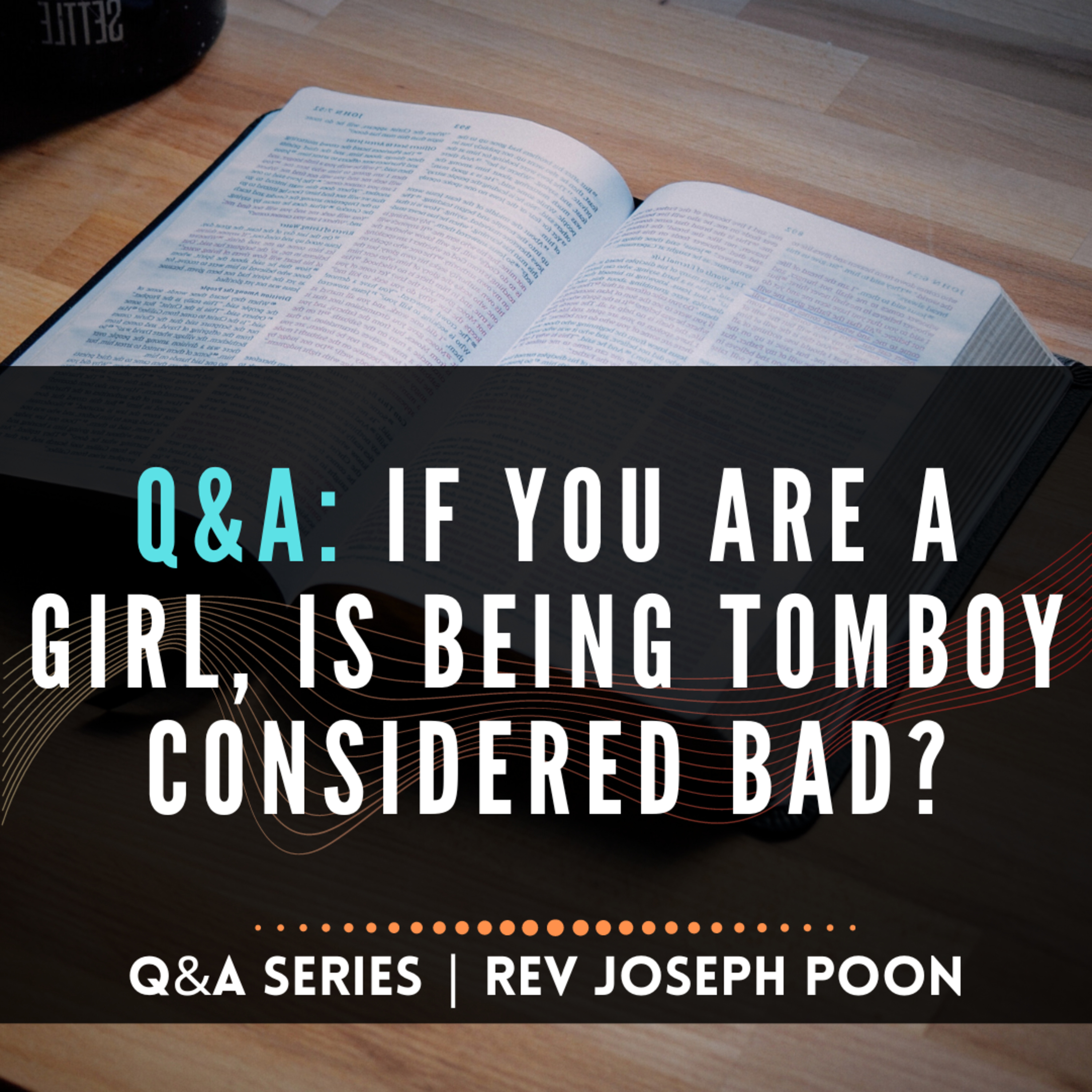 If You Are A Girl, Is Being Tomboy Considered Bad? - Bible Q&A # 197