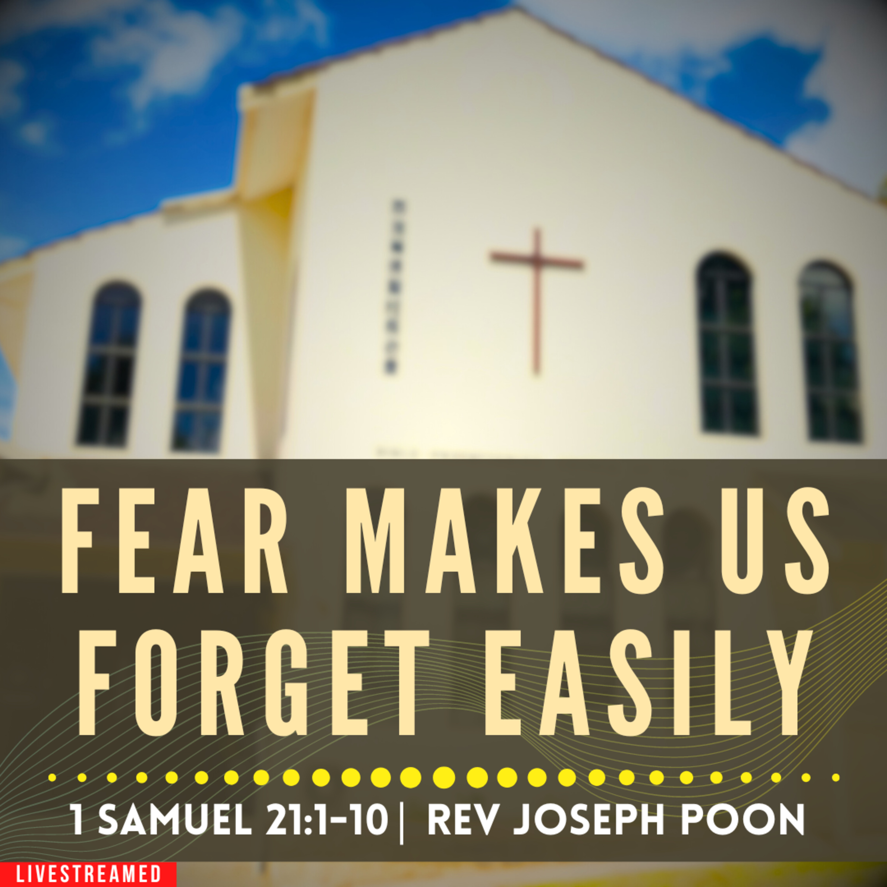 Fear Makes Us Forget Easily (1 Samuel 21:1-10) - Sunday Worship | 5th May 2024 | Rev Joseph Poon