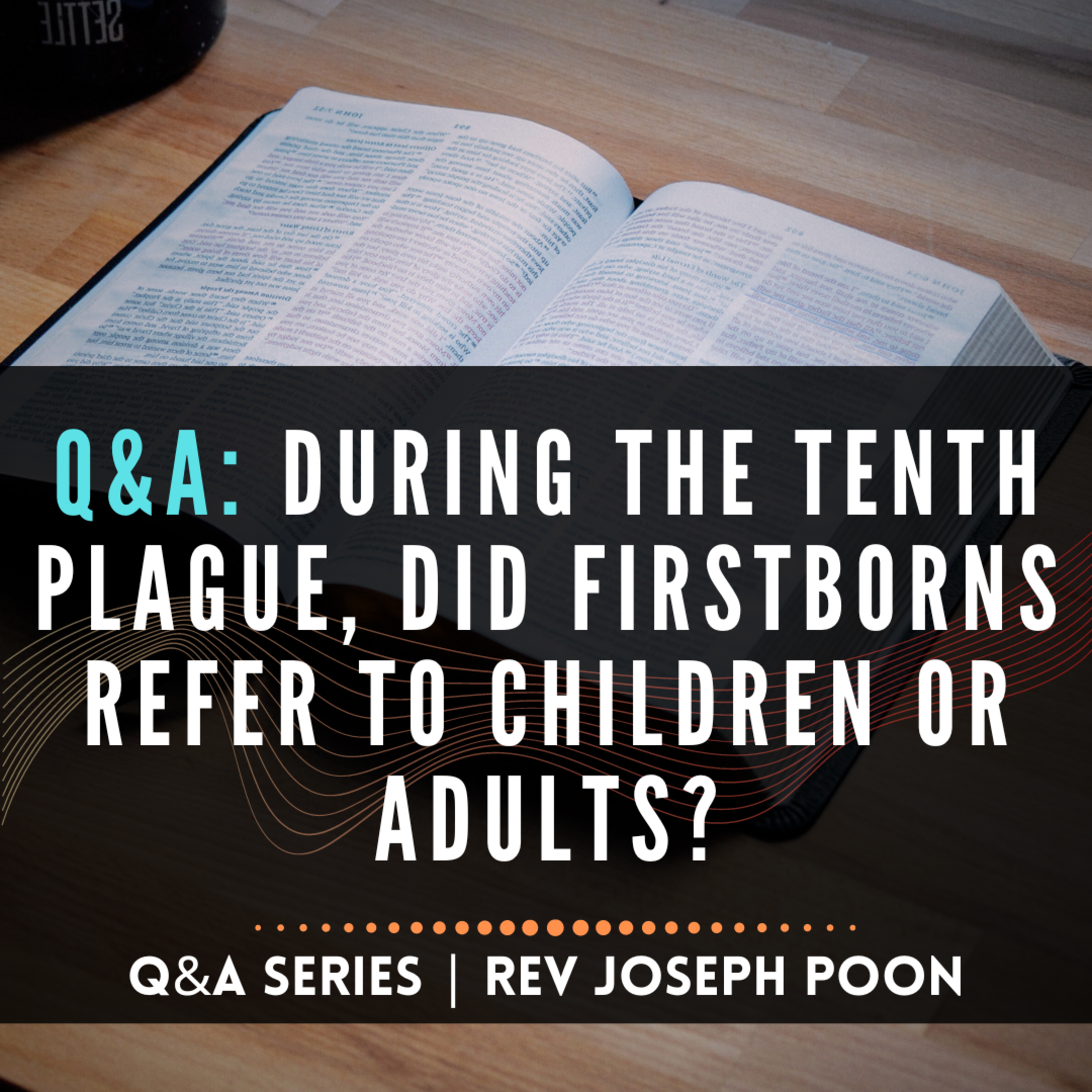 During The Tenth Plague, Did Firstborns Refer To Children Or Adults? - Bible Q&A # 205