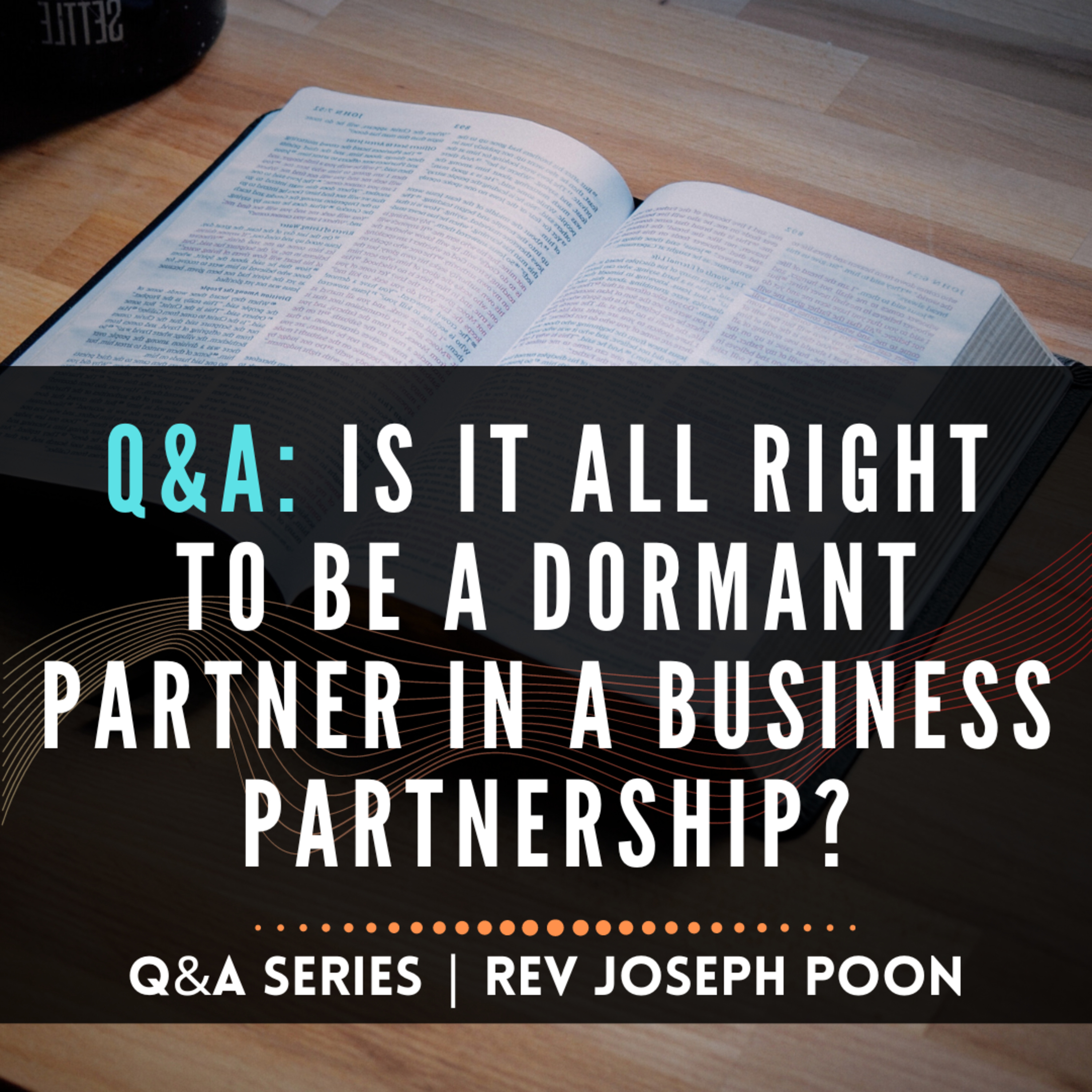 Is It All Right To Be A Dormant Partner In A Business Partnership? - Bible Q&A # 185