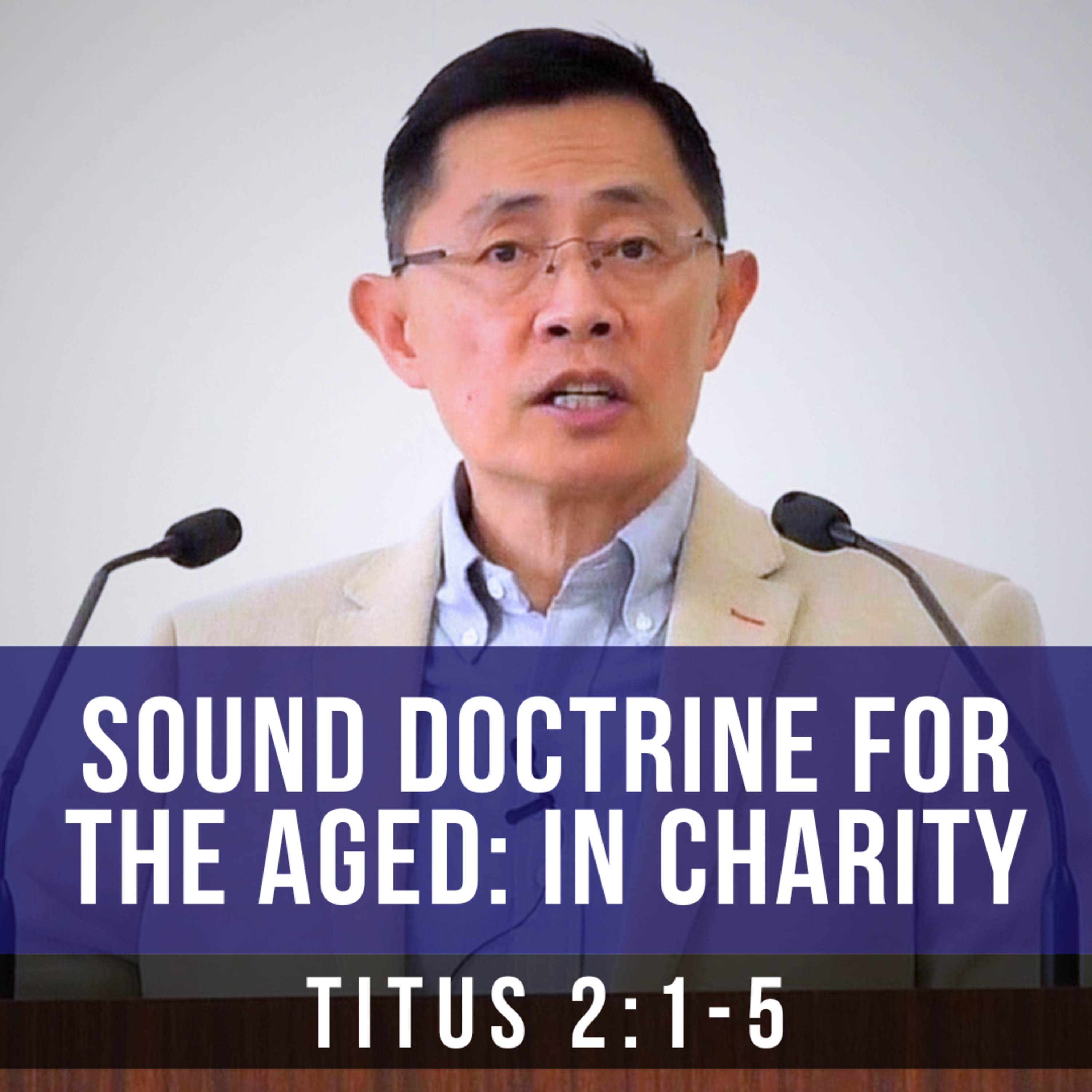 Sound Doctrine For The Aged: In Charity - Seniors Fellowship Series | Rev Joseph Poon