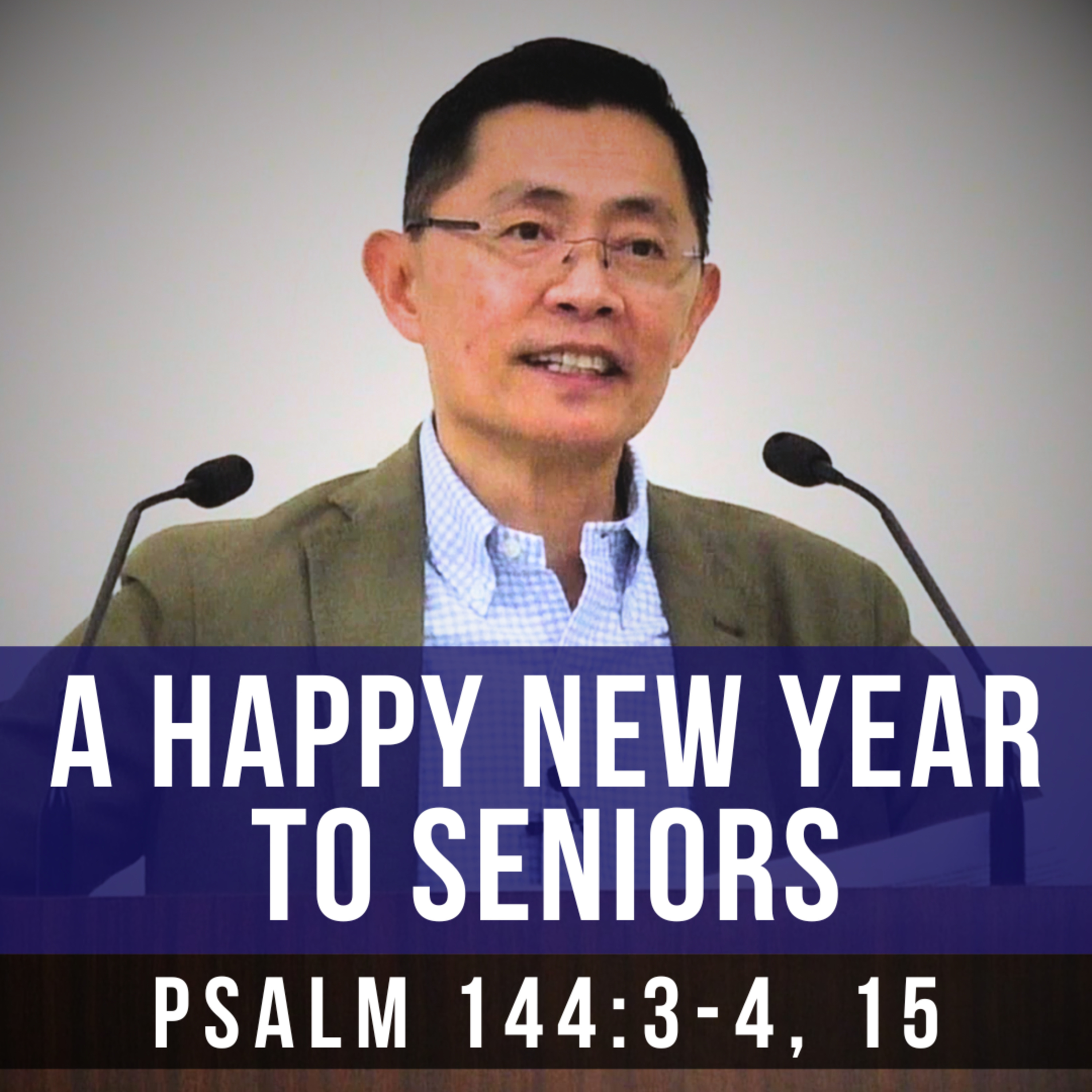 A Happy New Year To Seniors - Seniors Fellowship Series | Rev Joseph Poon