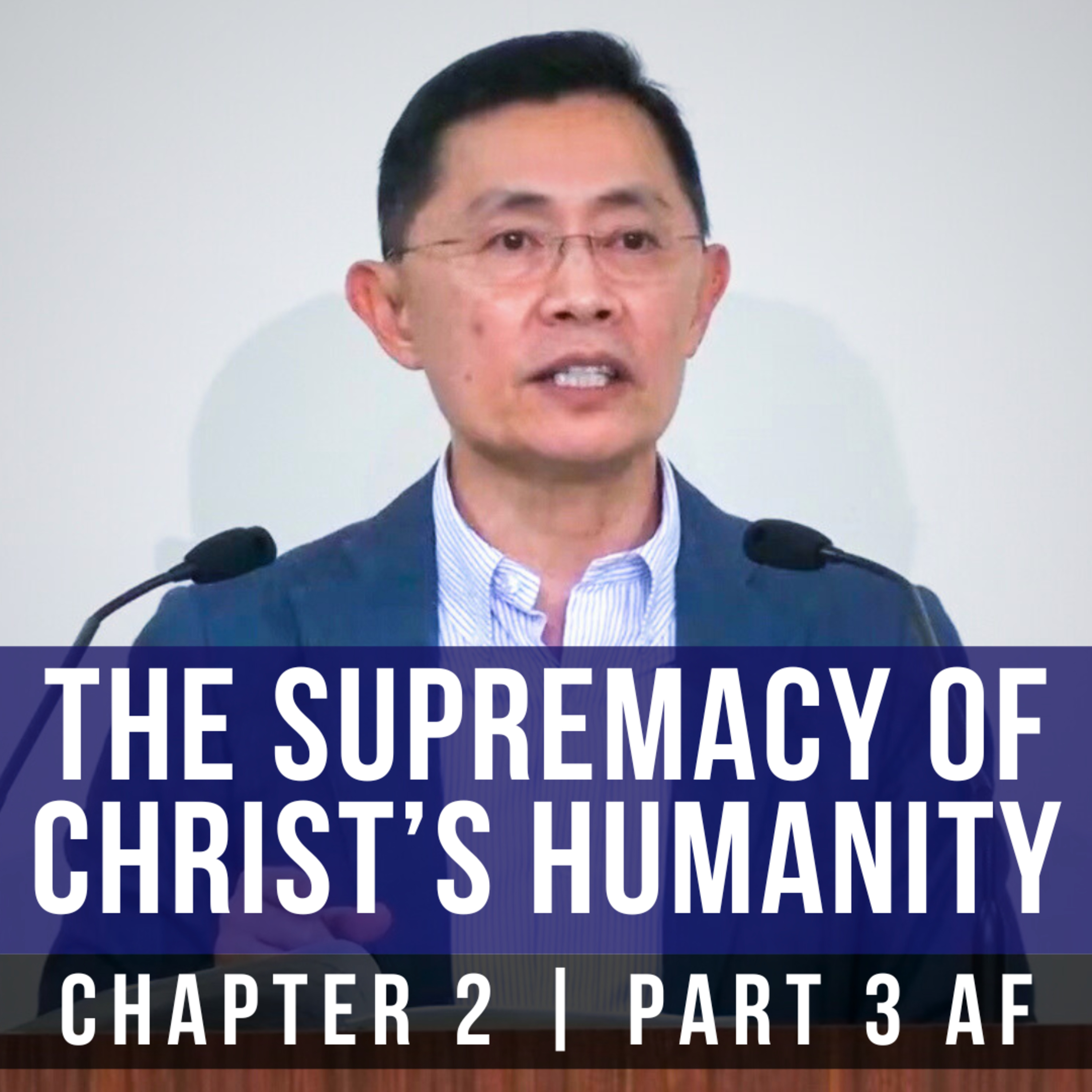 The Supremacy Of Christ's Humanity - Epistle To The Hebrews Series | Rev Joseph Poon