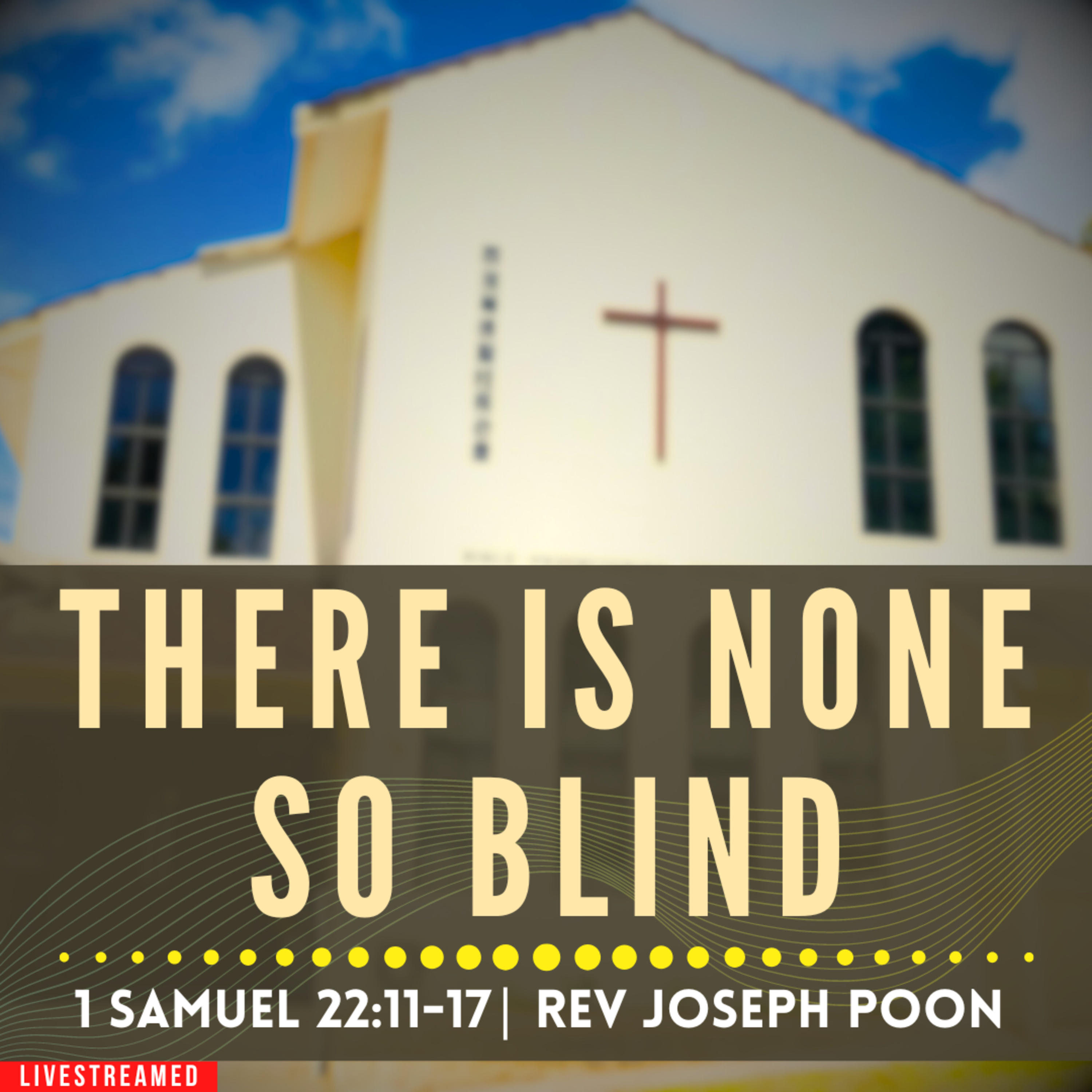 There Is None So Blind (1 Samuel 22:11-17) - Sunday Worship | 2nd June 2024 | Rev Joseph Poon