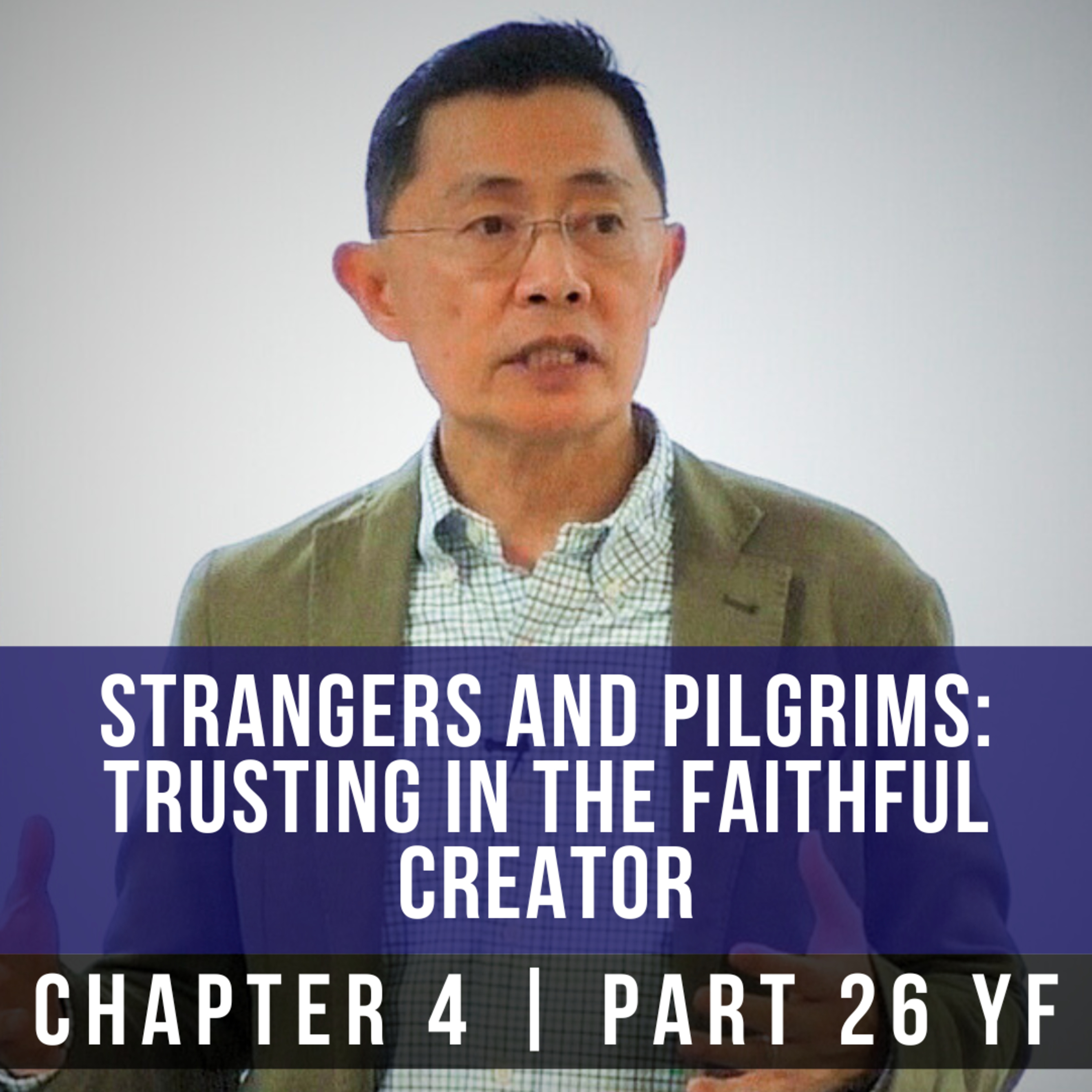 Strangers And Pilgrims: Trusting In The Faithful Creator - 1st Epistle Of Peter Series | Rev Poon