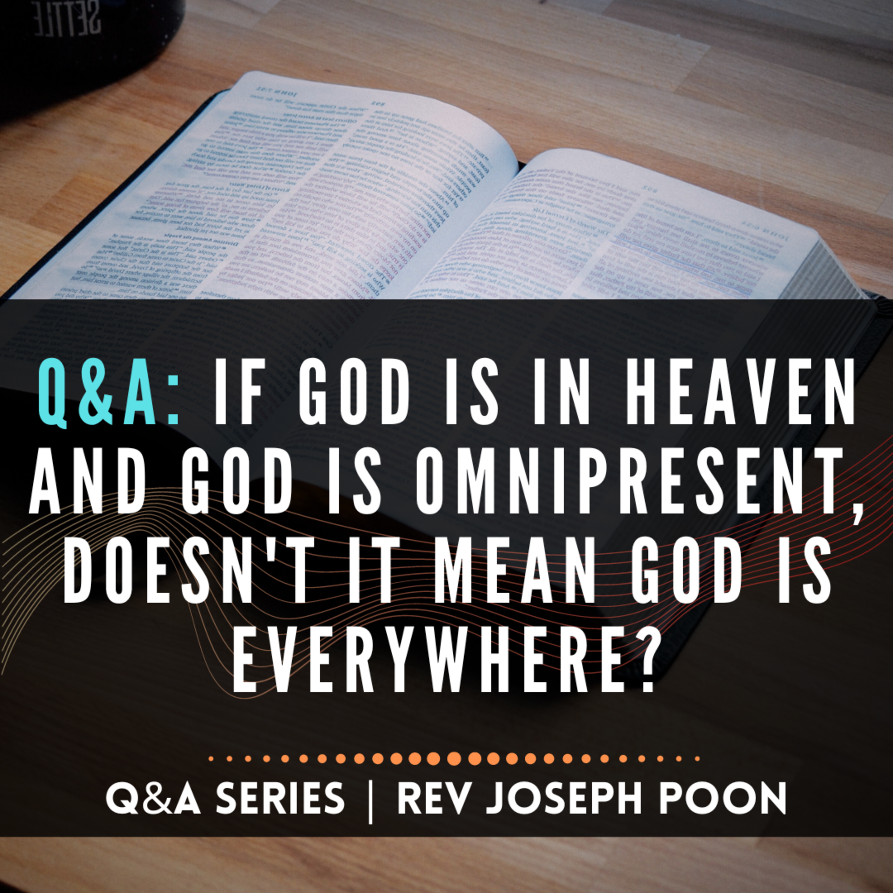 If God Is In Heaven And God Is Omnipresent, Doesn't It Mean God Is Everywhere? - Bible Q&A # 204