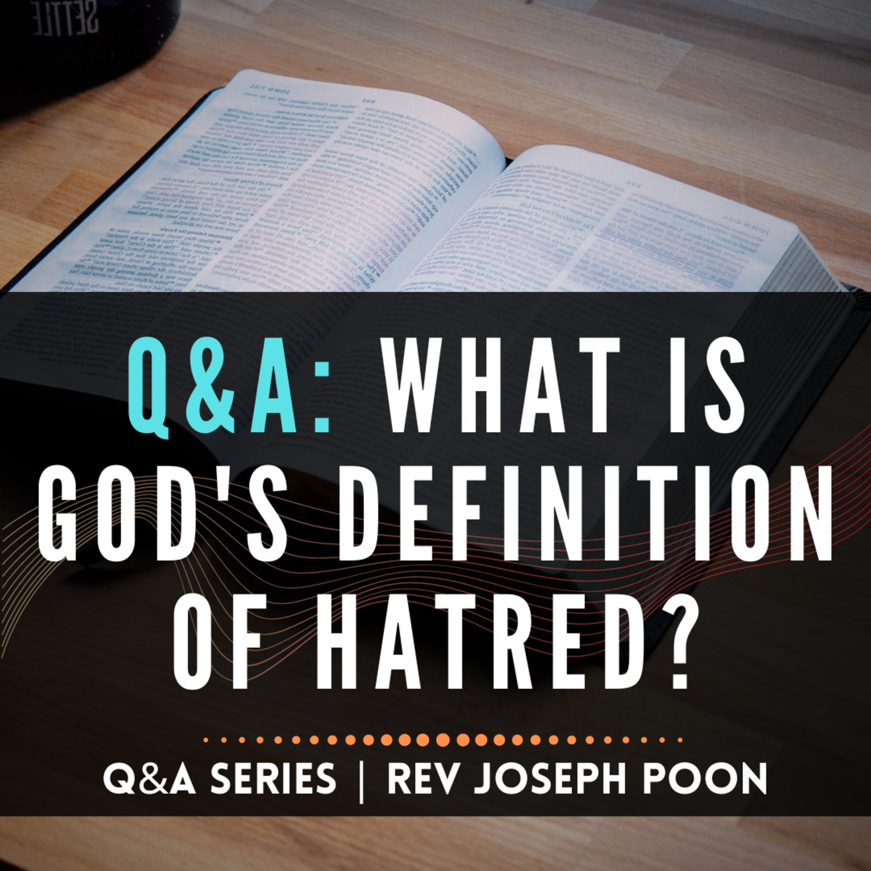 What Is God's Definition Of Hatred? - Bible Q&A # 224