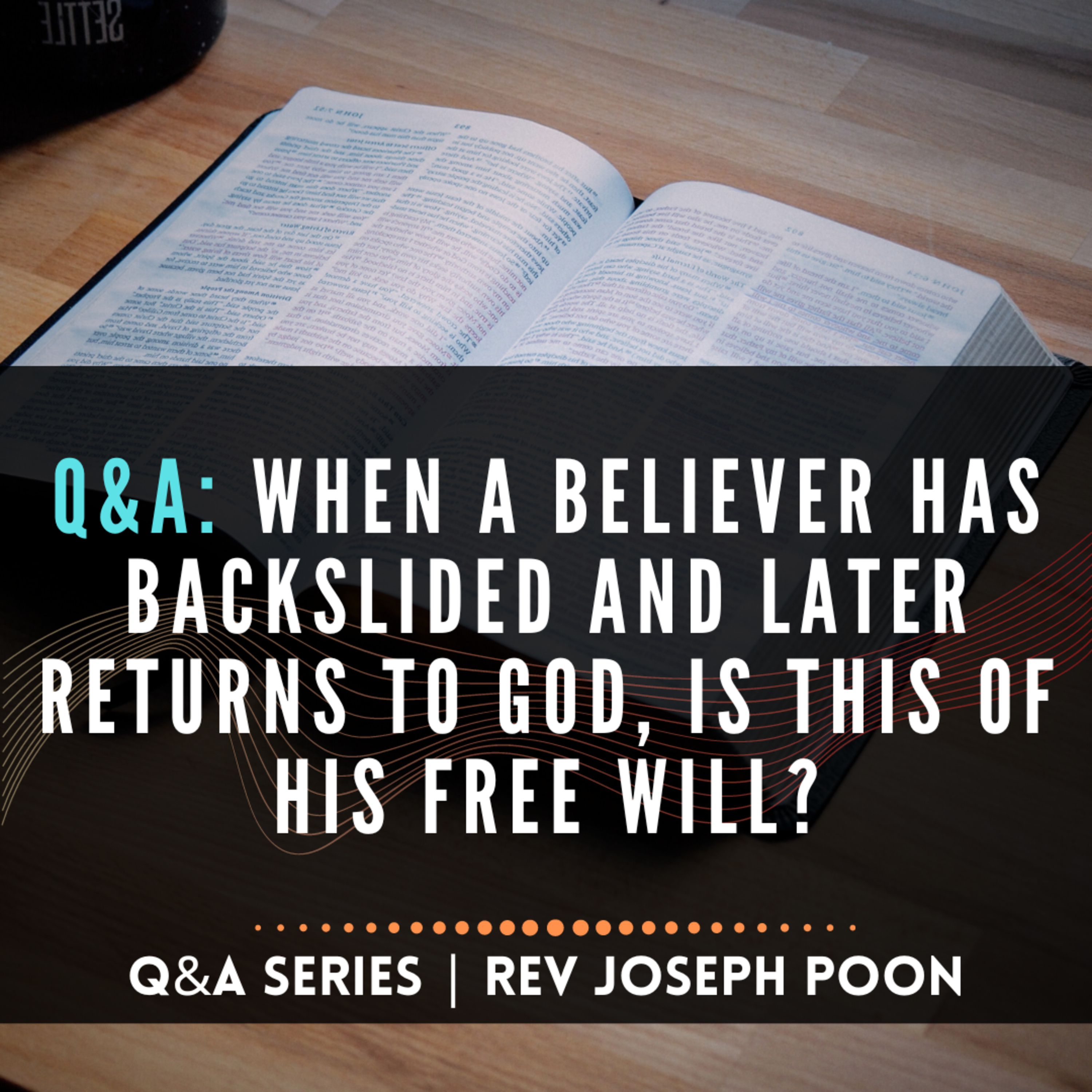 When A Believer Has Backslided And Later Returns To God, Is This Of His Free Will? - Bible Q&A # 210