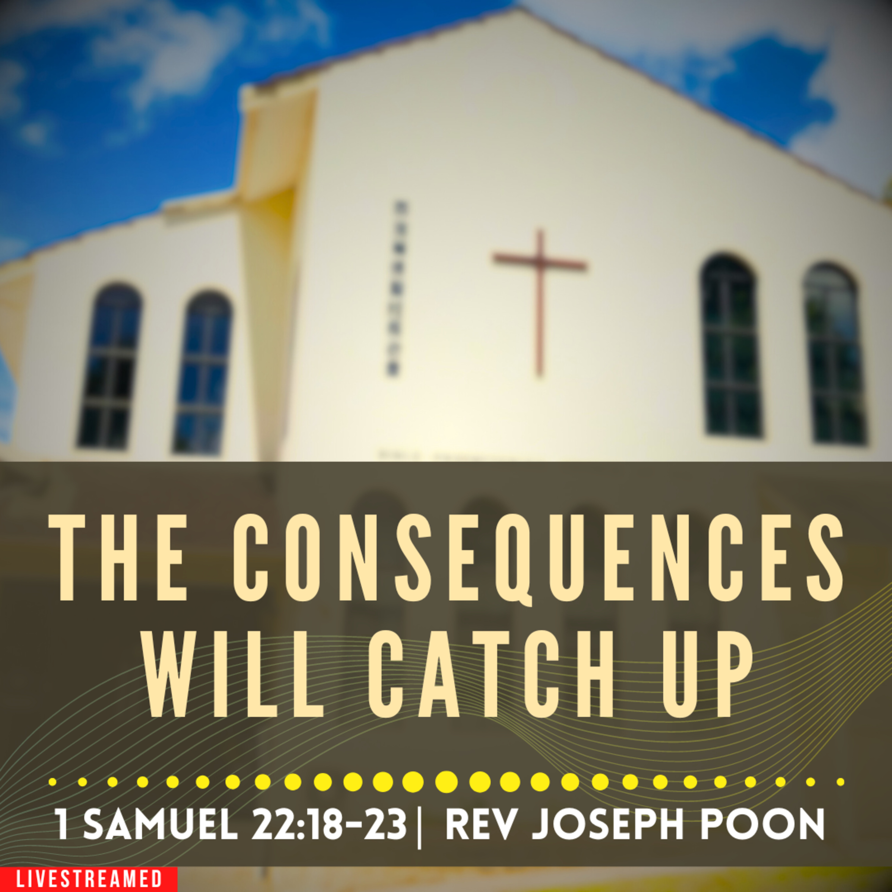 The Consequences Will Catch Up (1 Samuel 22:18-23) - Sunday Worship | 9 June 2024 | Rev Joseph Poon