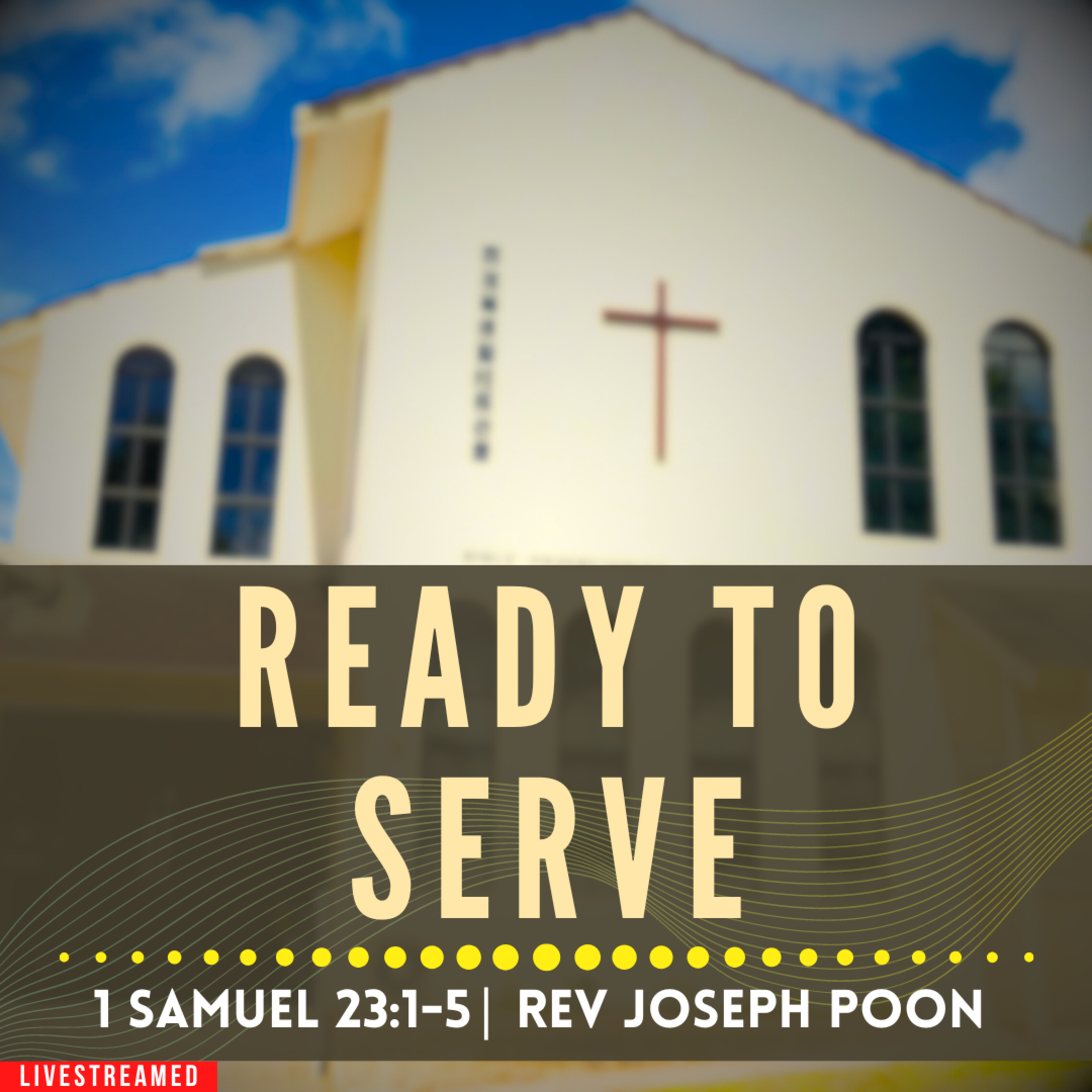 Ready To Serve (1 Samuel 23:1-5) - Sunday Worship | 16th June 2024 | Rev Joseph Poon
