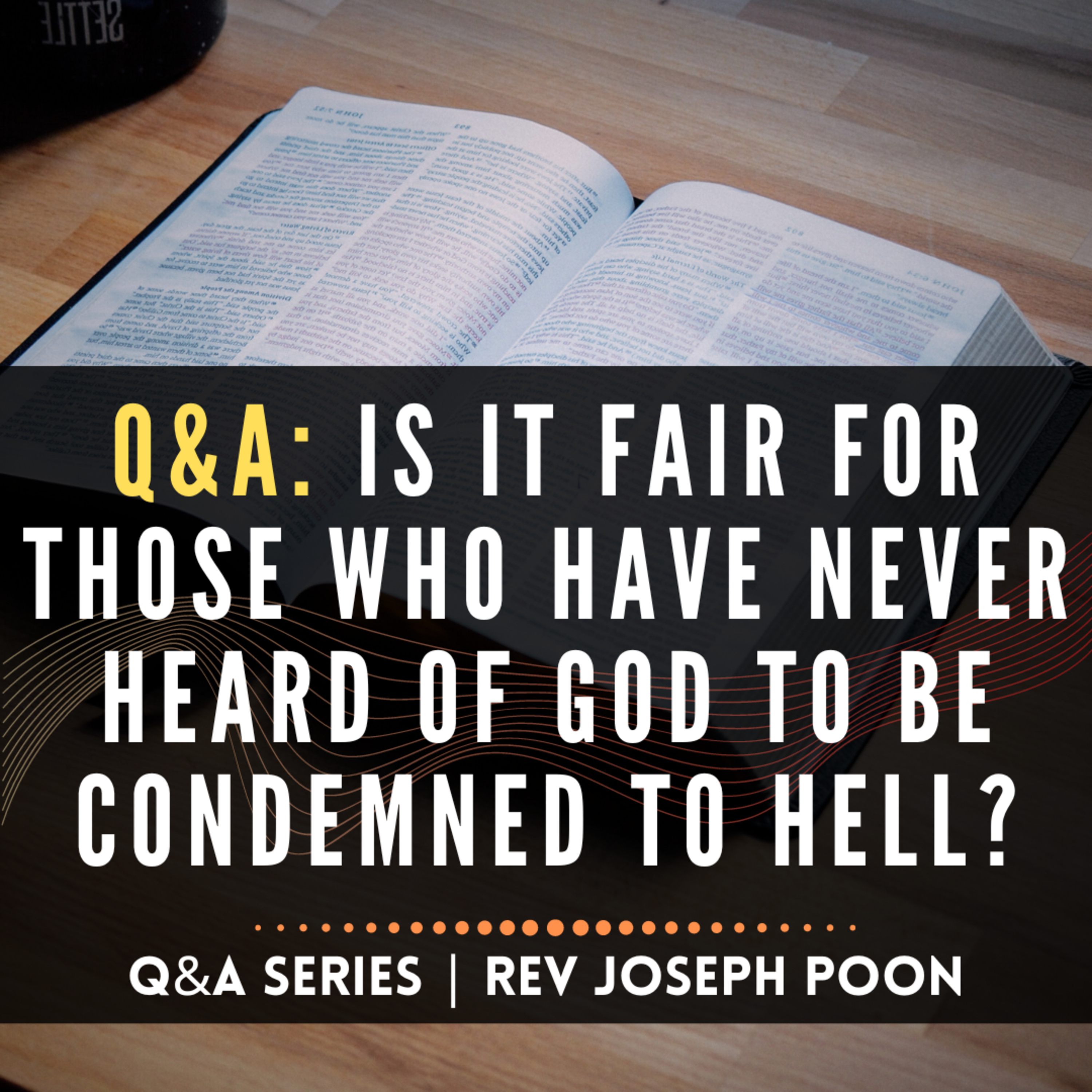 Is It Fair For Those Who Have Never Heard Of God To Be Condemned To Hell? - Bible Q&A | 9 Jun 2024