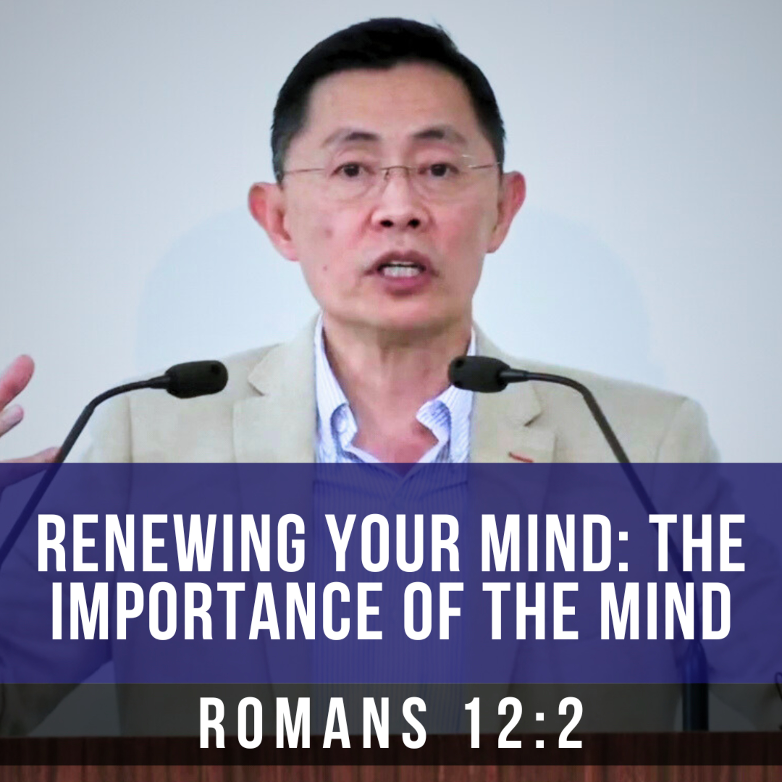 Renewing Your Mind: The Importance Of Your Mind - Seniors Fellowship Series | Rev Joseph Poon
