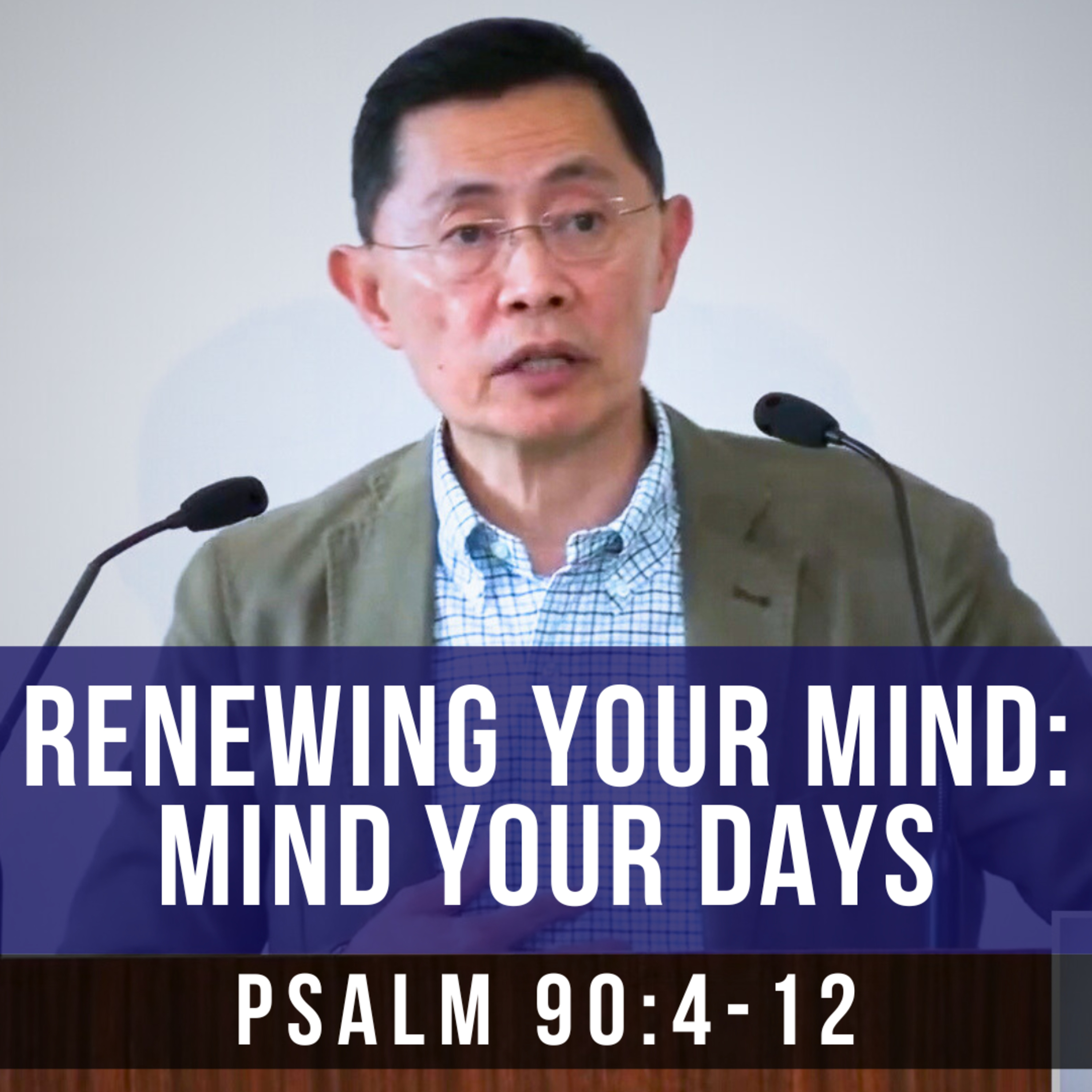 Renewing Your Mind: Mind Your Days - Seniors Fellowship Series | Rev Joseph Poon
