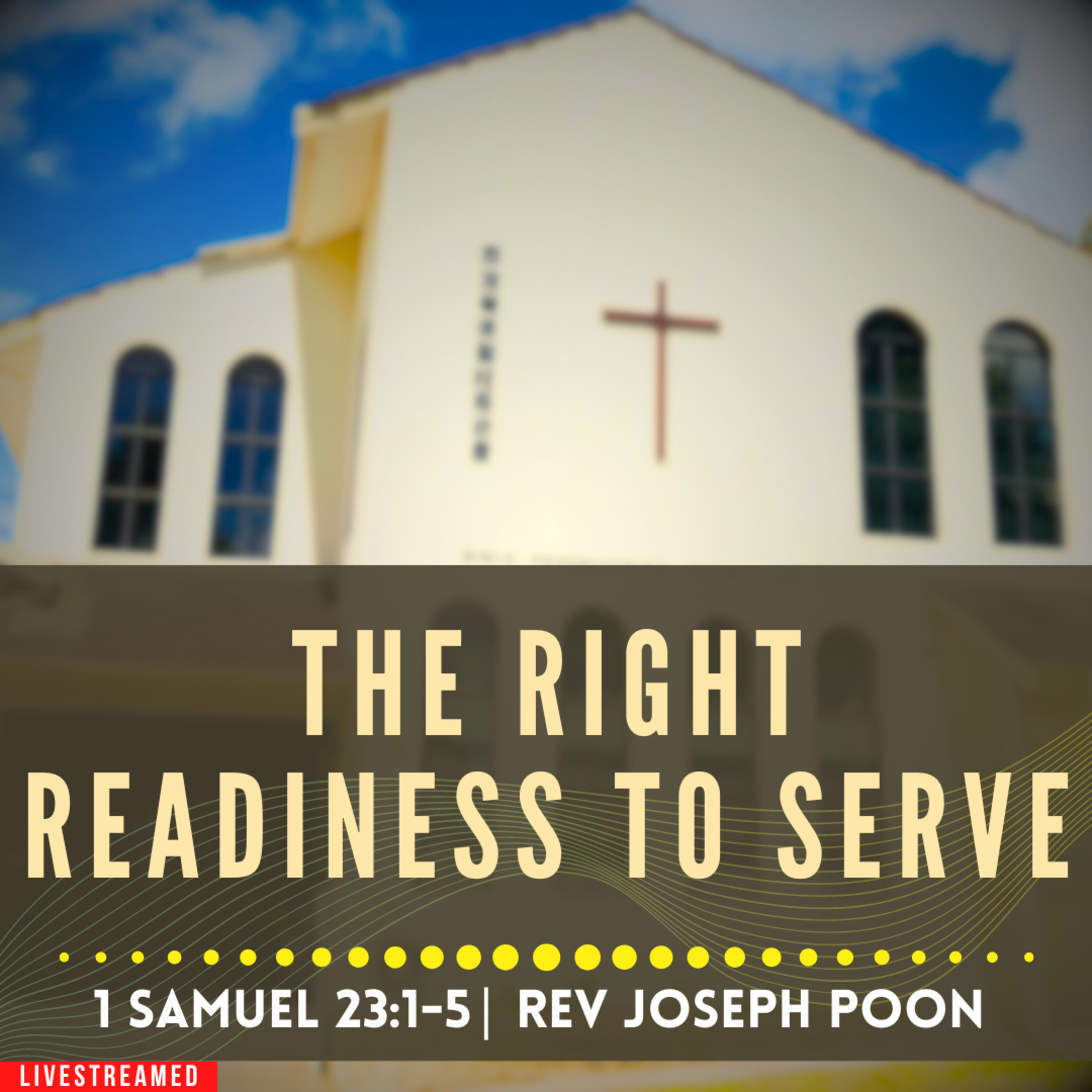 The Right Readiness To Serve (1 Samuel 23:1-5) - Sunday Worship | 23rd June 2024 | Rev Joseph Poon