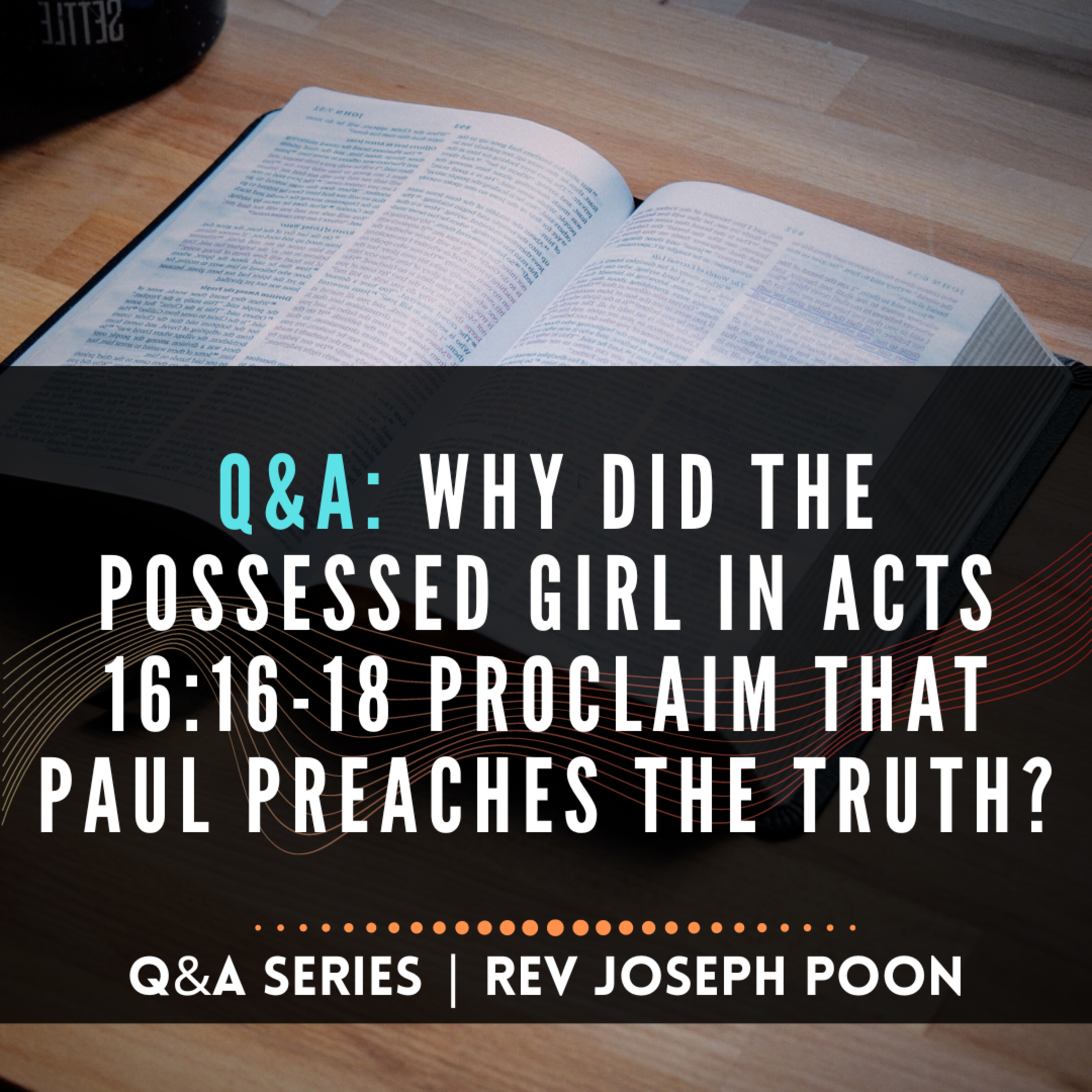 Why Did The Possessed Girl In Acts 16:16-18 Proclaim That Paul Preaches The Truth? - Bible Q&A # 212