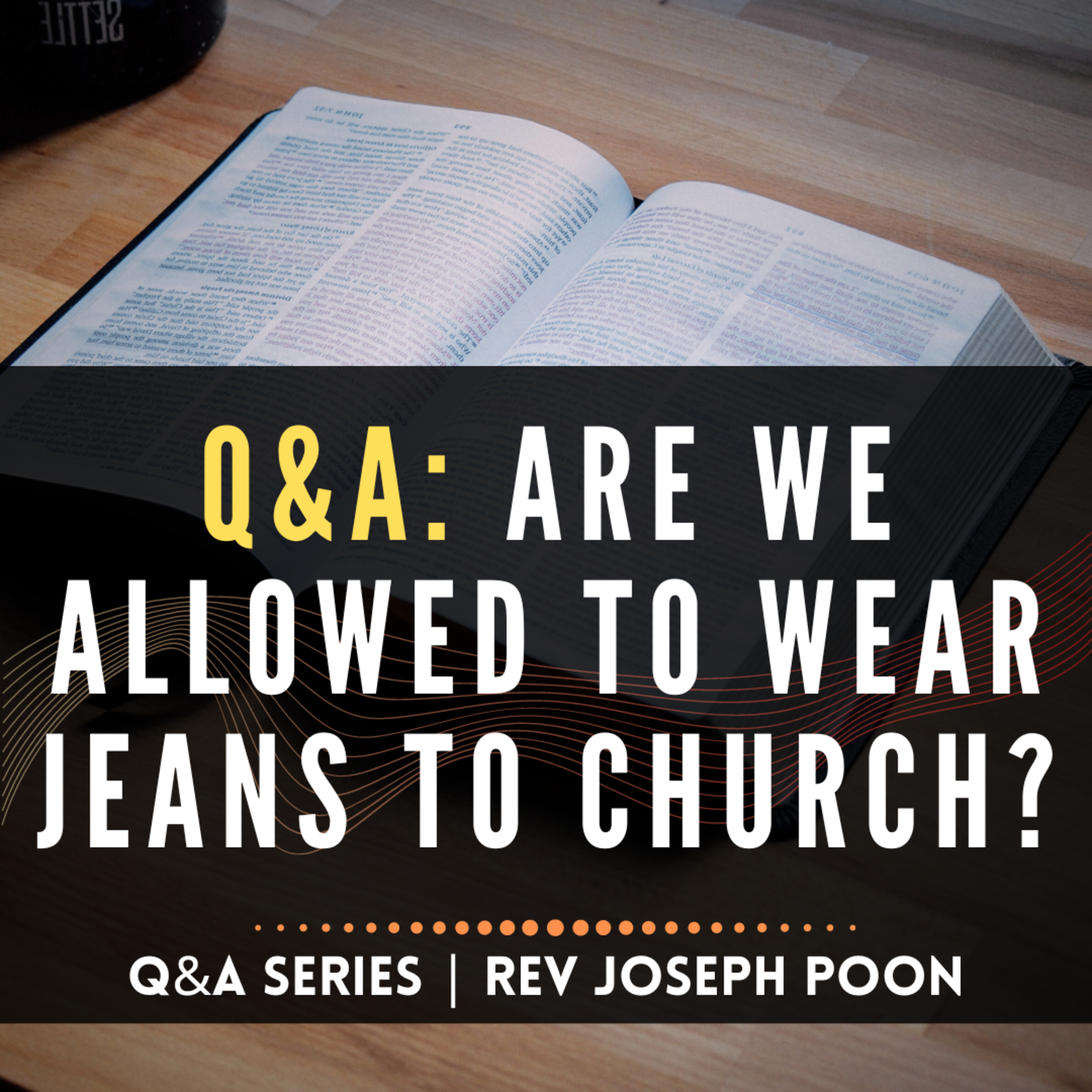 Are We Allowed To Wear Jeans To Church? - Bible Q&A | 15 Sept 2019