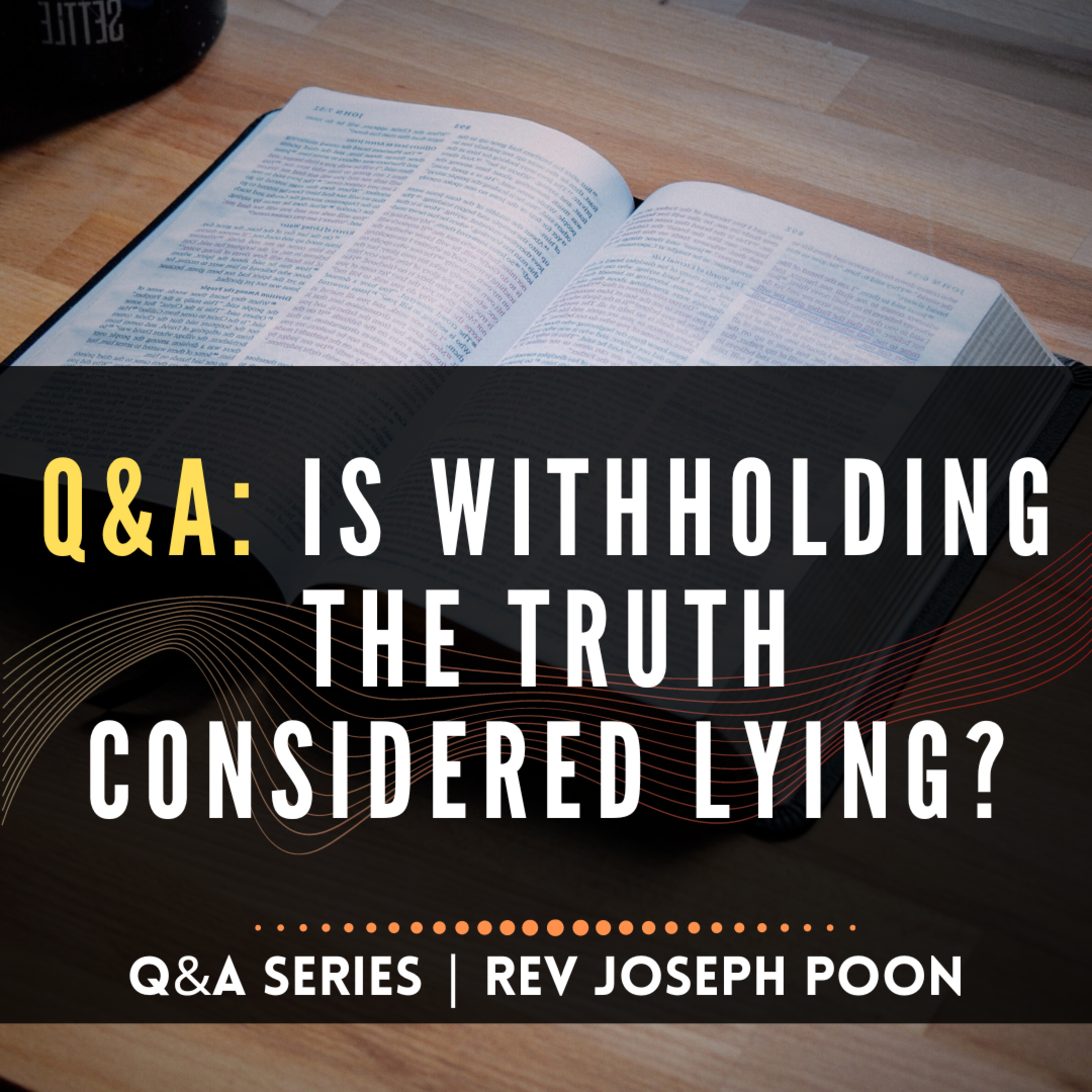 Is Withholding The Truth Considered Lying? - Bible Q&A | 10 Nov 2019
