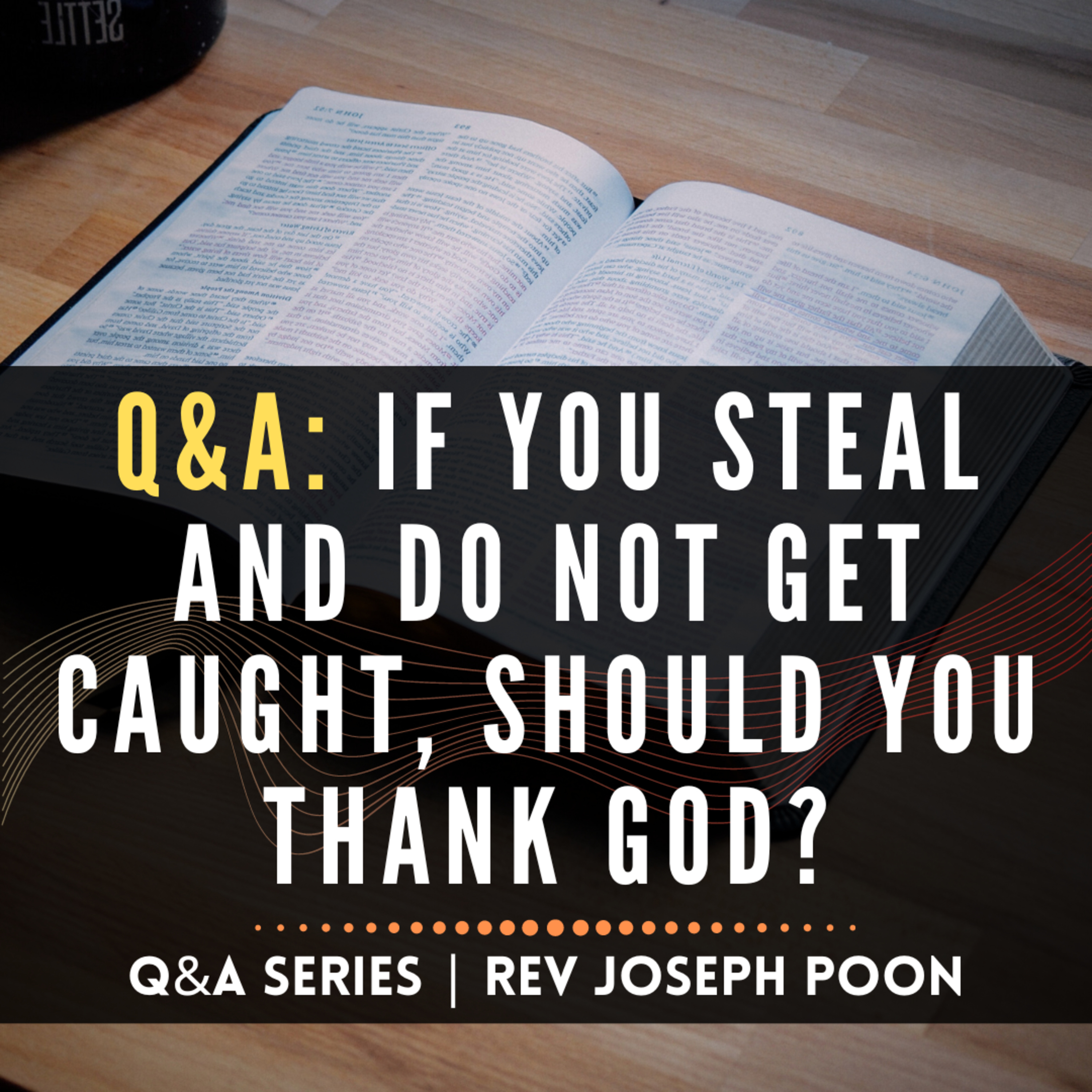 If You Steal And Do Not Get Caught, Should You Thank God? - Bible Q&A | 12 Jul 2020
