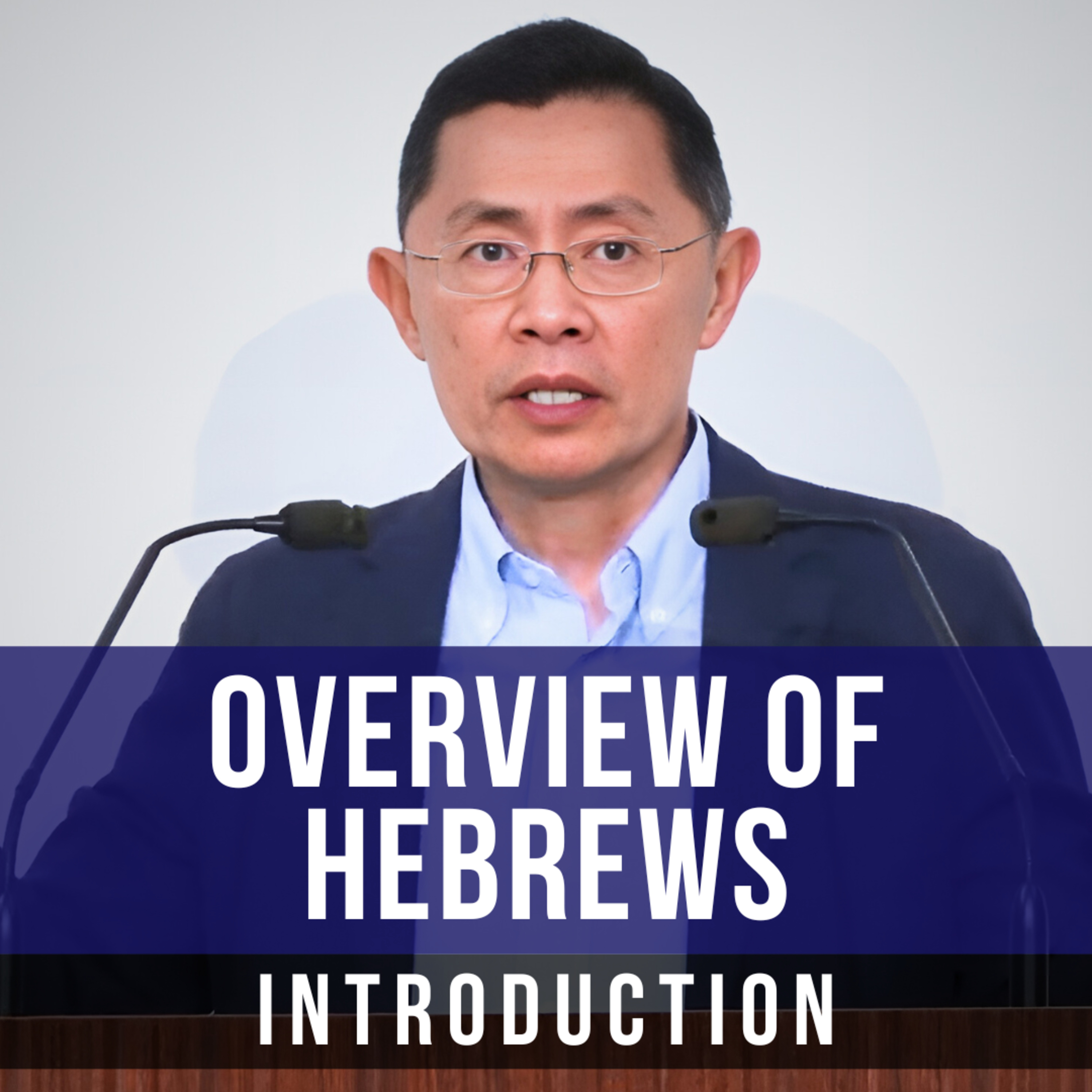 Overview Of Hebrews - Epistle To The Hebrews Series | Rev Joseph Poon