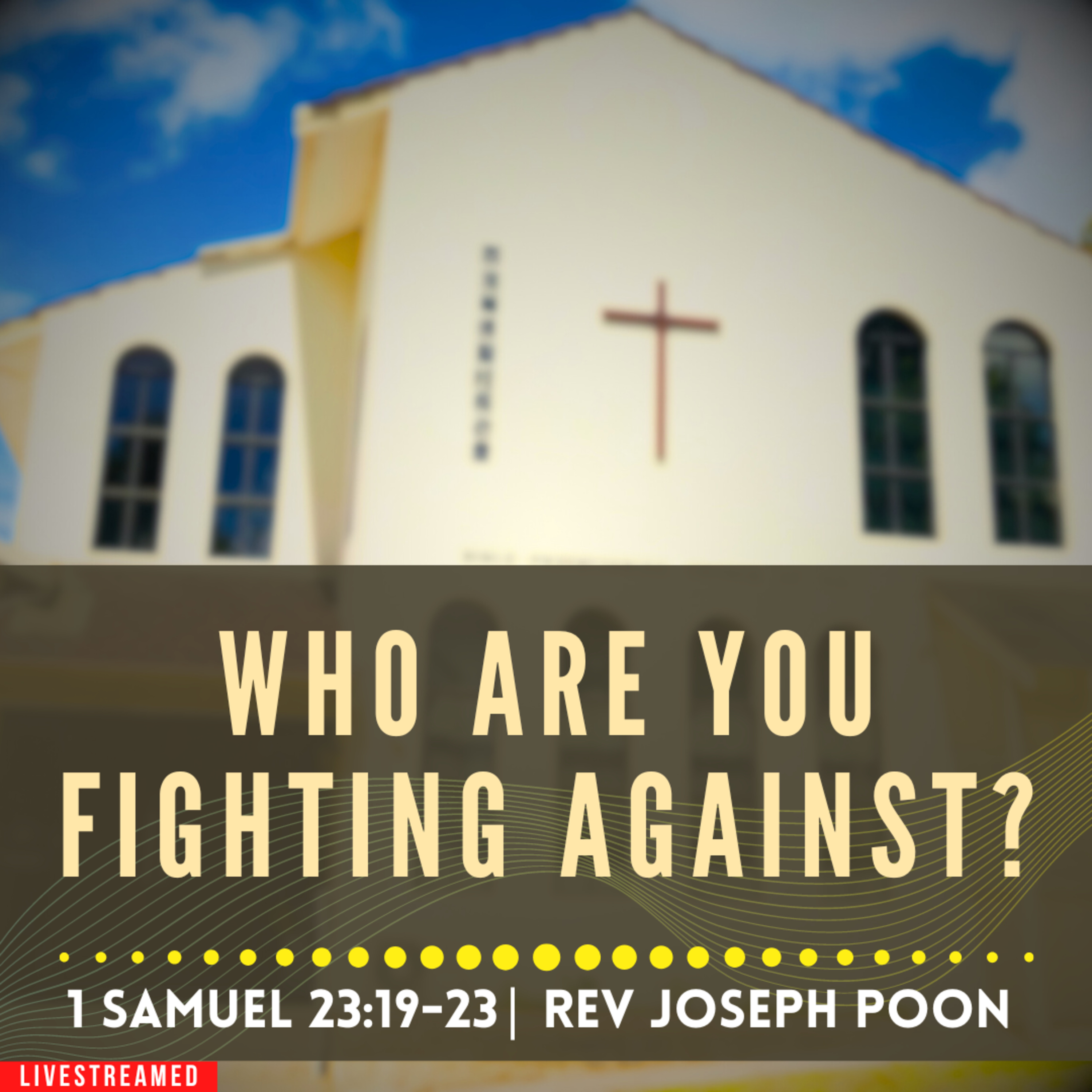 Who Are You Fighting Against? (1 Samuel 23:19-23) - Sunday Worship | 4 August 2024 | Rev Joseph Poon
