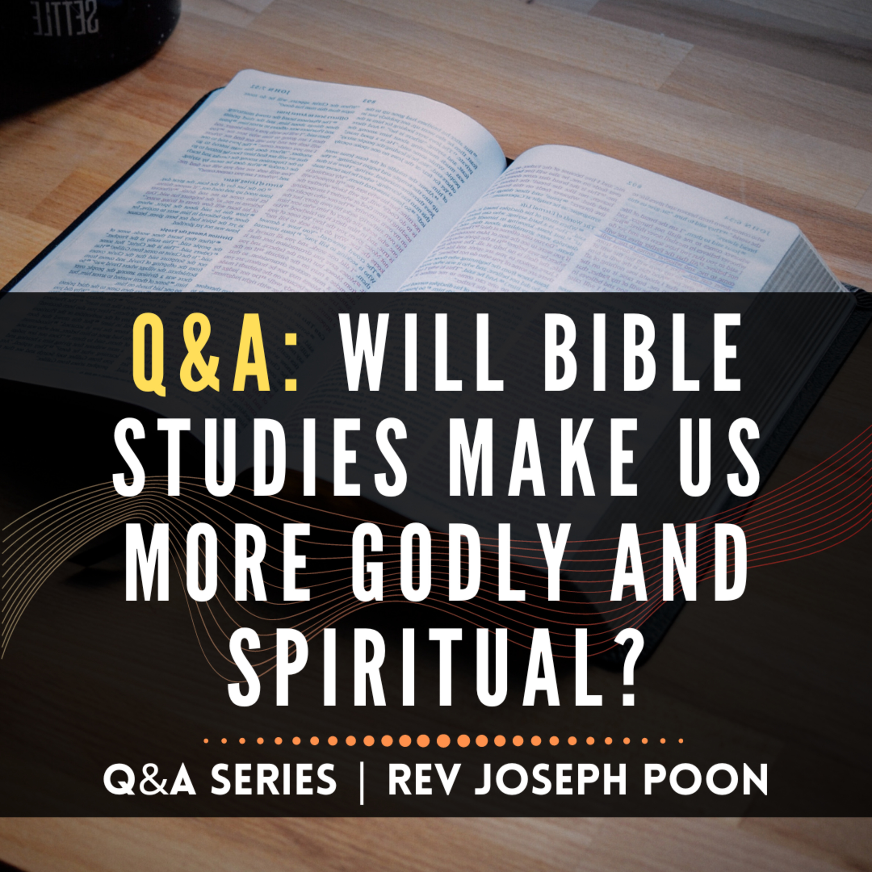 Will Bible Studies Make Us More Godly And Spiritual? - Bible Q&A | 28 Feb 2021