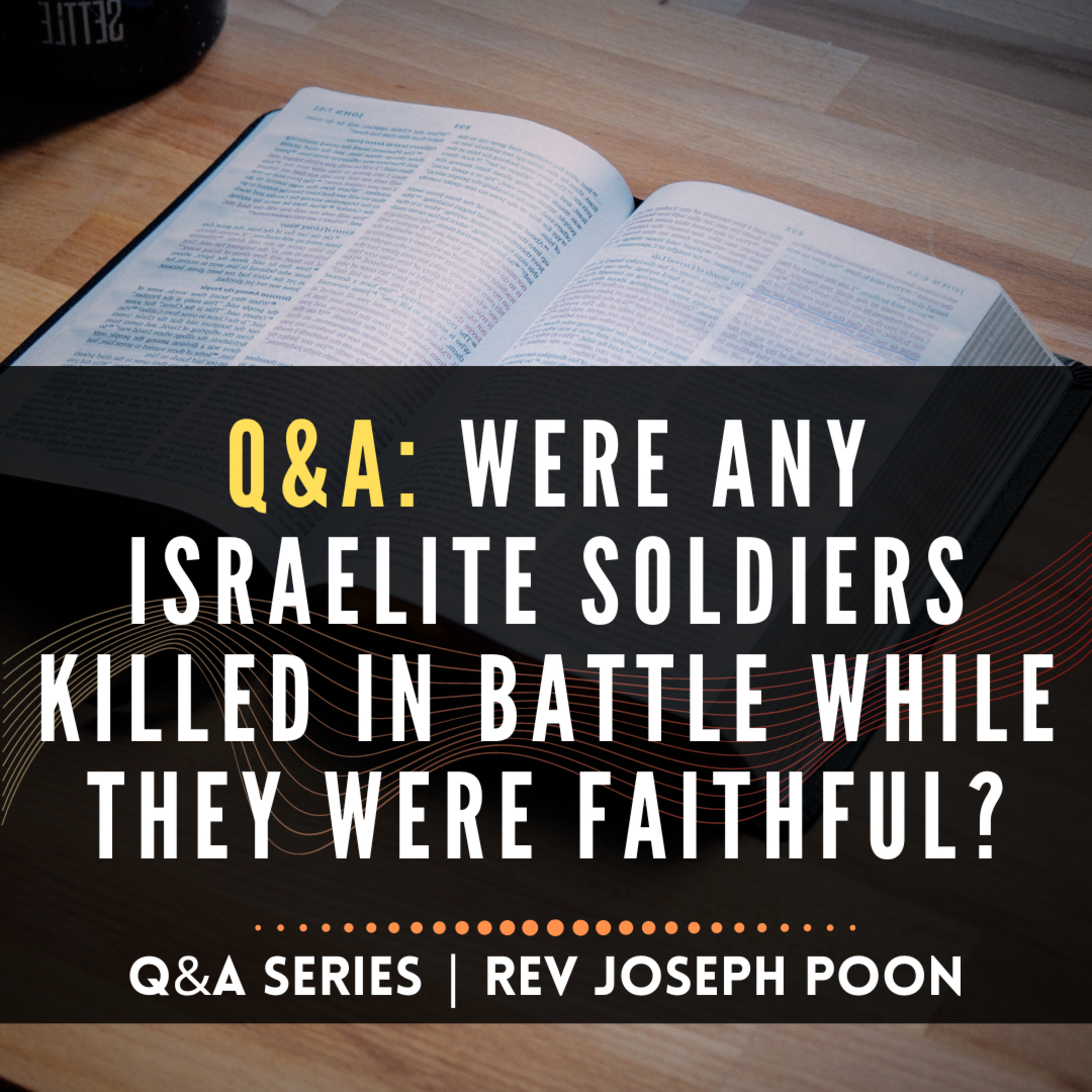 Were Any Israelite Soldiers Killed In Battle While They Were Faithful? - Bible Q&A | 11 Apr 2021