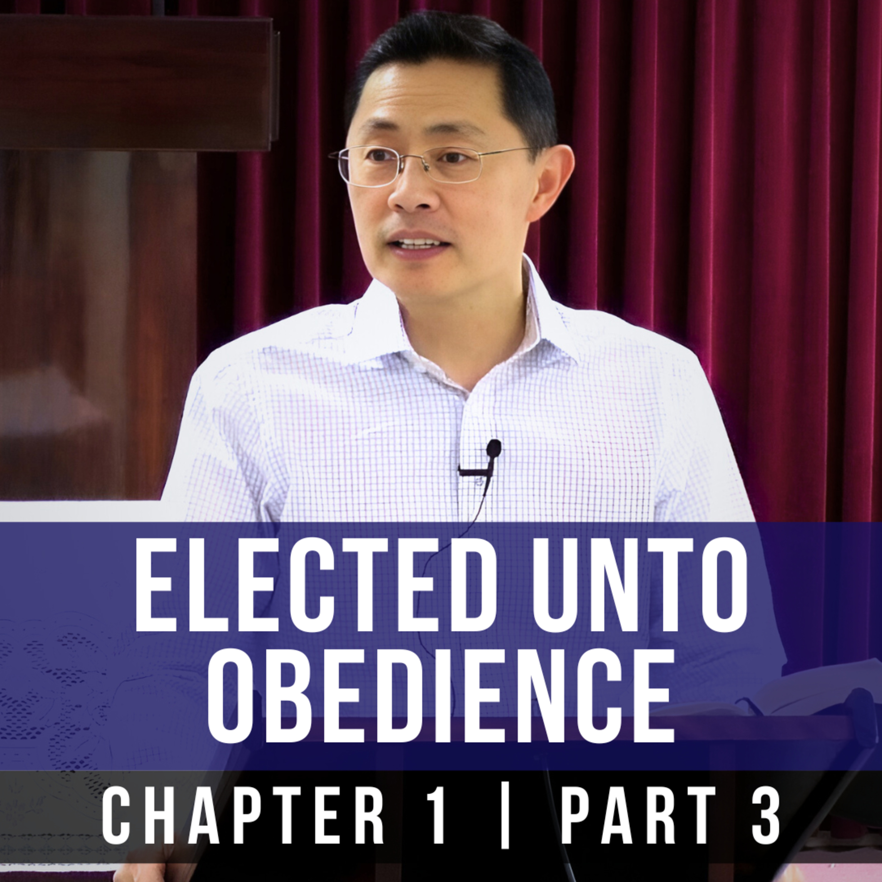 Elected Unto Obedience - 1st Epistle Of Peter Series | Rev Joseph Poon
