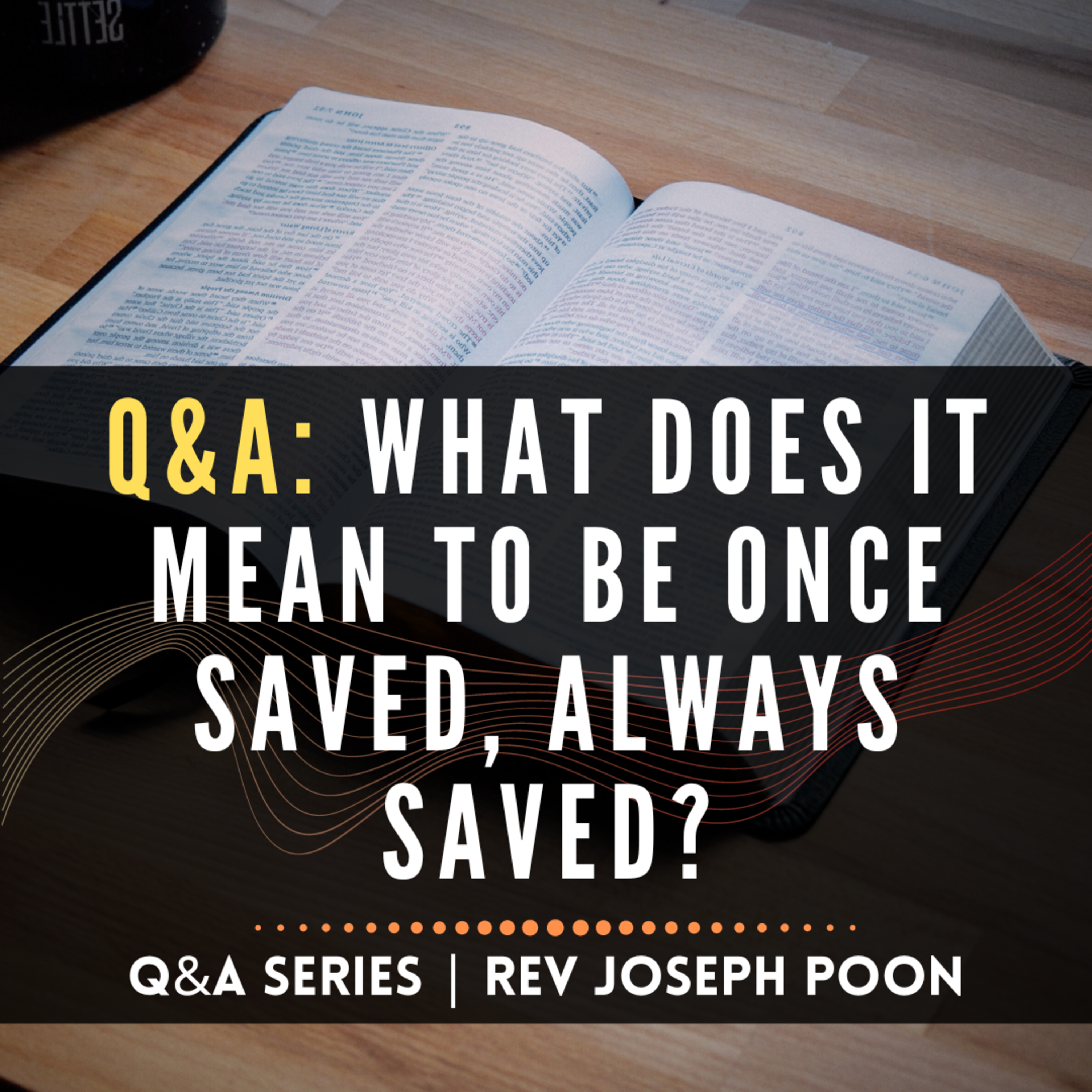 What Does It Mean To Be Once Saved, Always Saved? - Bible Q&A | 9 May 2021
