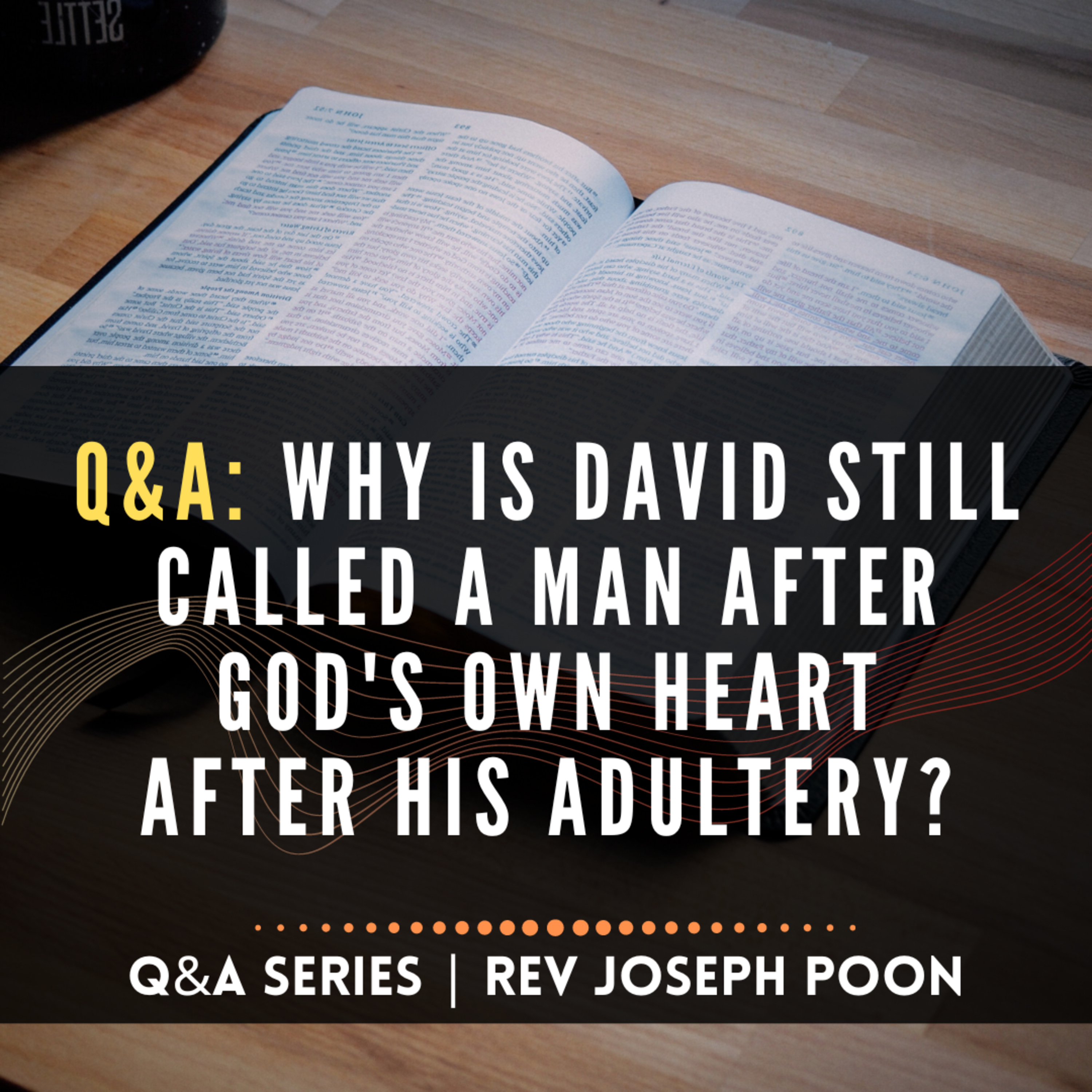 Why Is David Still Called A Man After God's Own Heart After His Adultery? - Bible Q&A | 30 May 2021