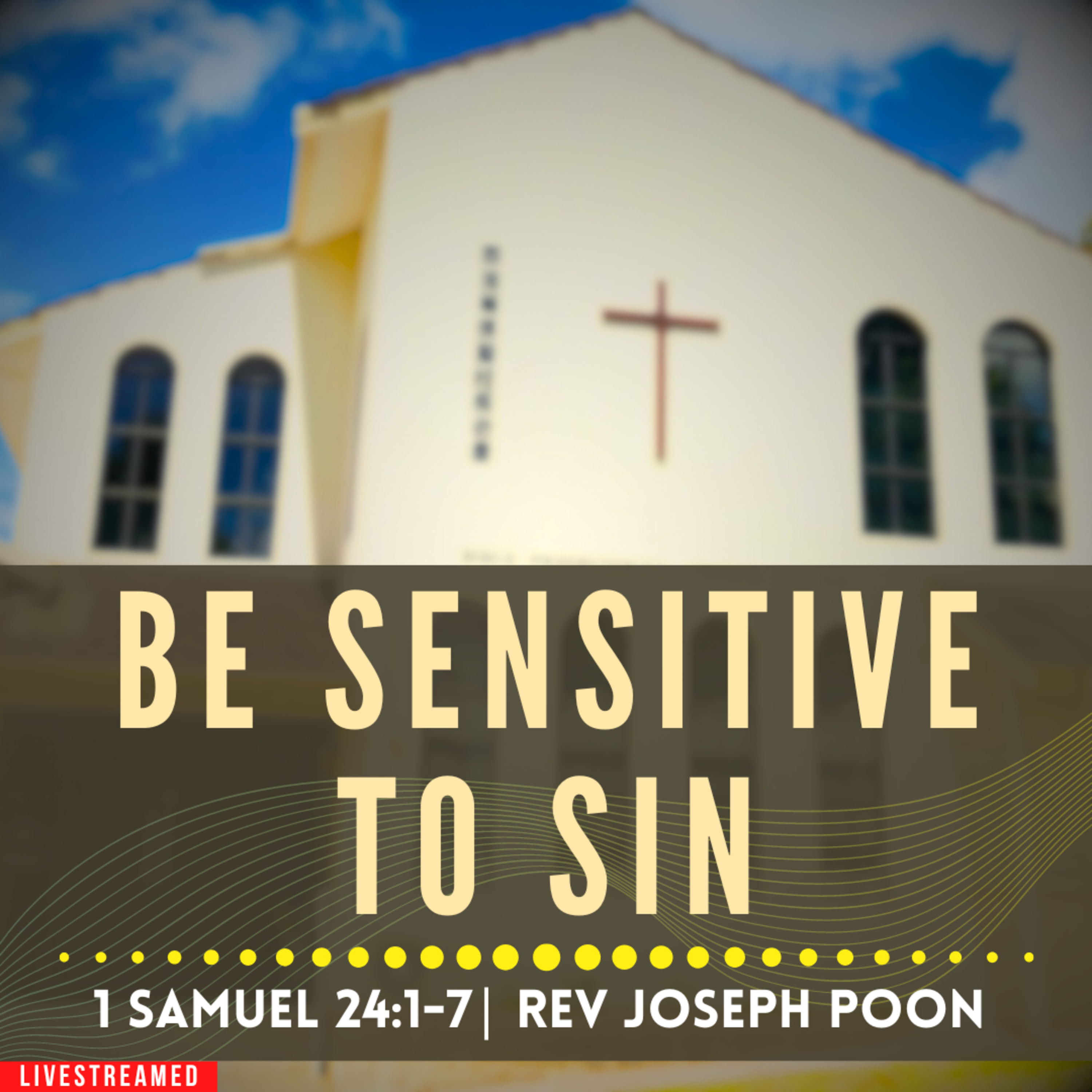 Be Sensitive To Sin (1 Samuel 24:1-7) - Sunday Worship | 8th September 2024 | Rev Joseph Poon