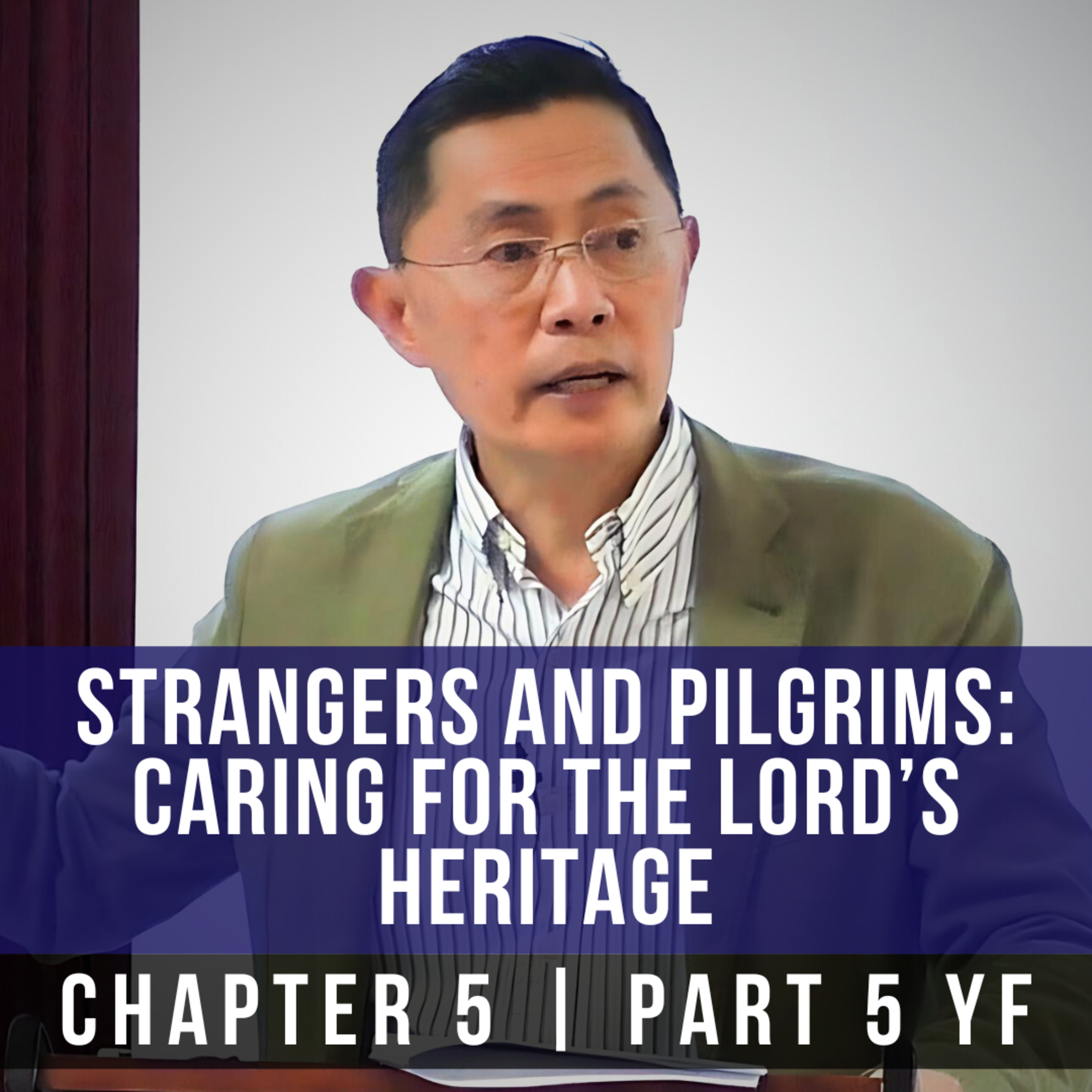Strangers And Pilgrims: Caring For The Lord's Heritage - 1st Epistle Of Peter Series | Rev Poon