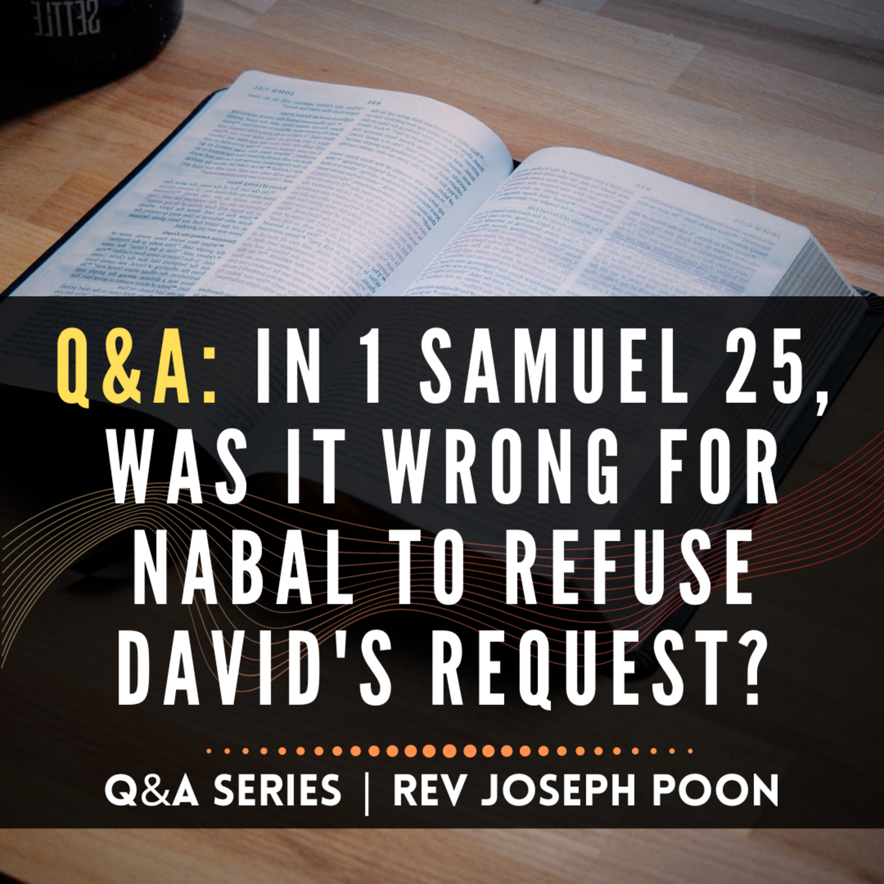 In 1 Samuel 25, Was It Wrong For Nabal To Refuse David's Request? - Bible Q&A | 26 Sep 2021