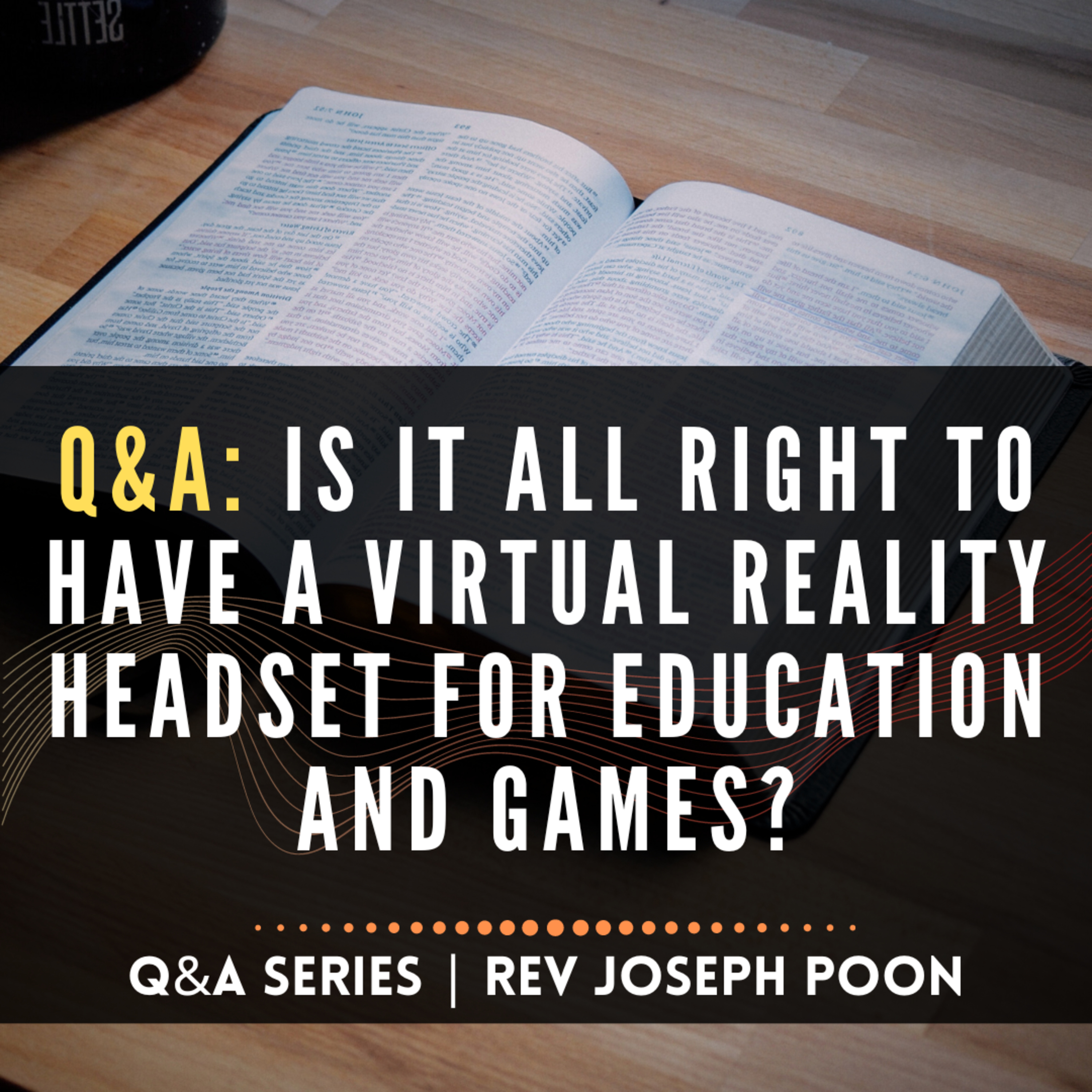 Is It All Right To Have A Virtual Reality Headset For Education And Games? - Bible Q&A | 14 Nov 2021