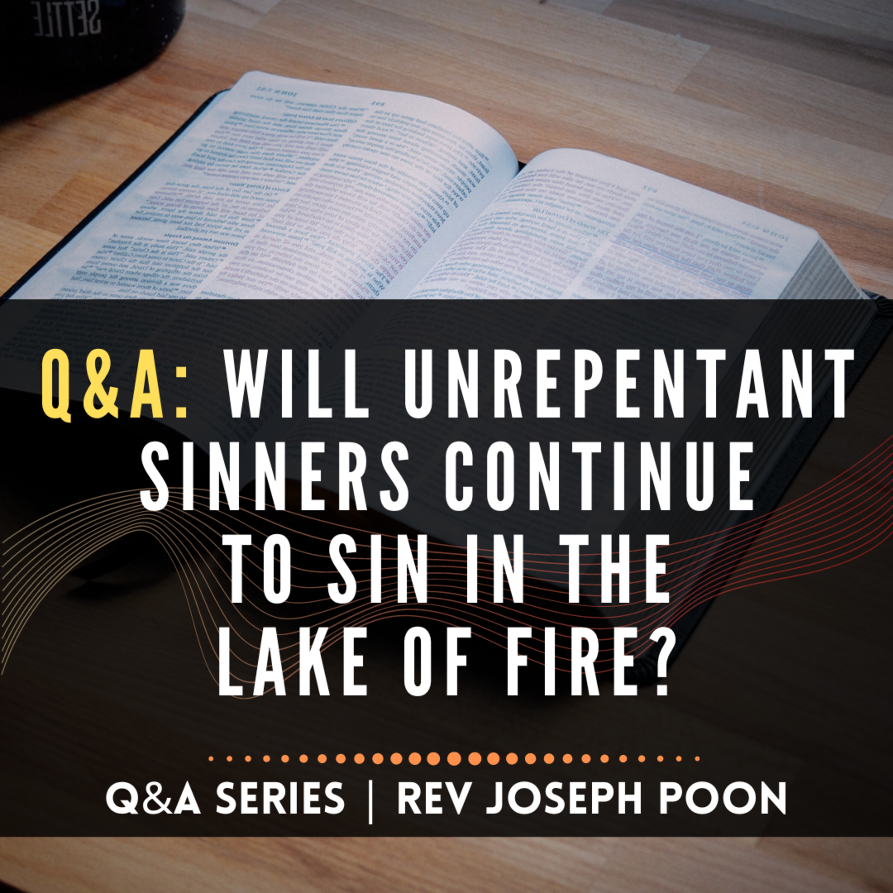 Will Unrepentant Sinners Continue To Sin In The Lake Of Fire? - Bible Q&A | 12 Dec 2021