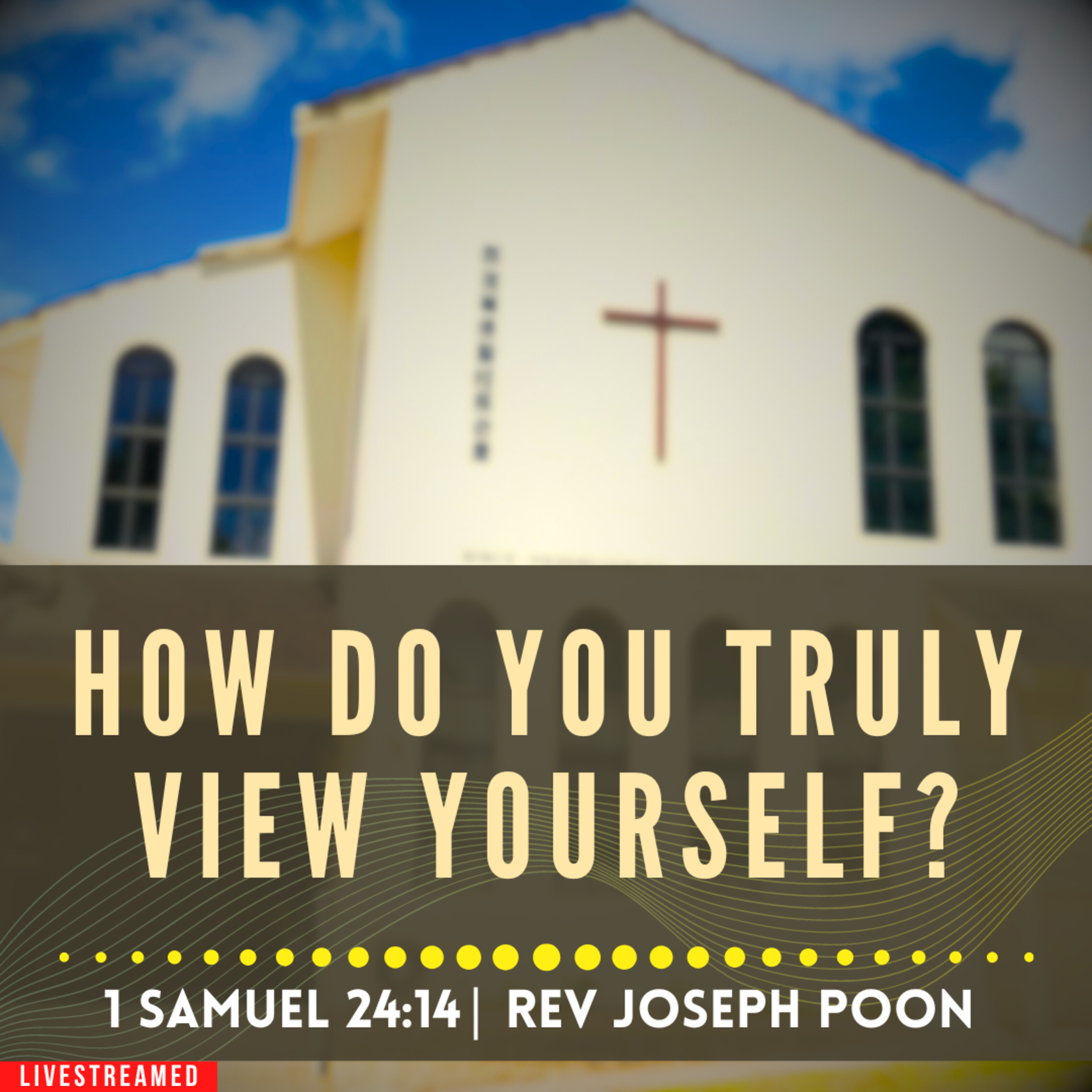 How Do You Truly View Yourself? (1 Samuel 24:14) - Sunday Worship | 29 SEP 2024 | Rev Joseph Poon