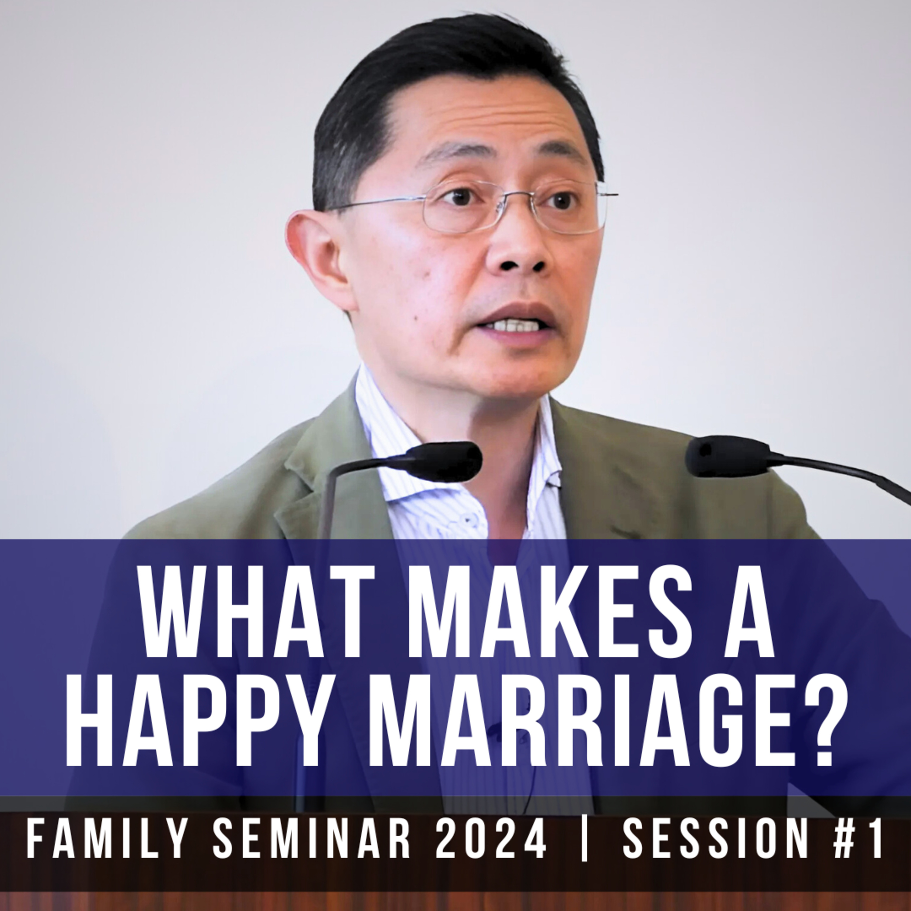 What Makes A Happy Marriage? (Part 1) - Family Seminar 2024 | Rev Joseph Poon episode artwork