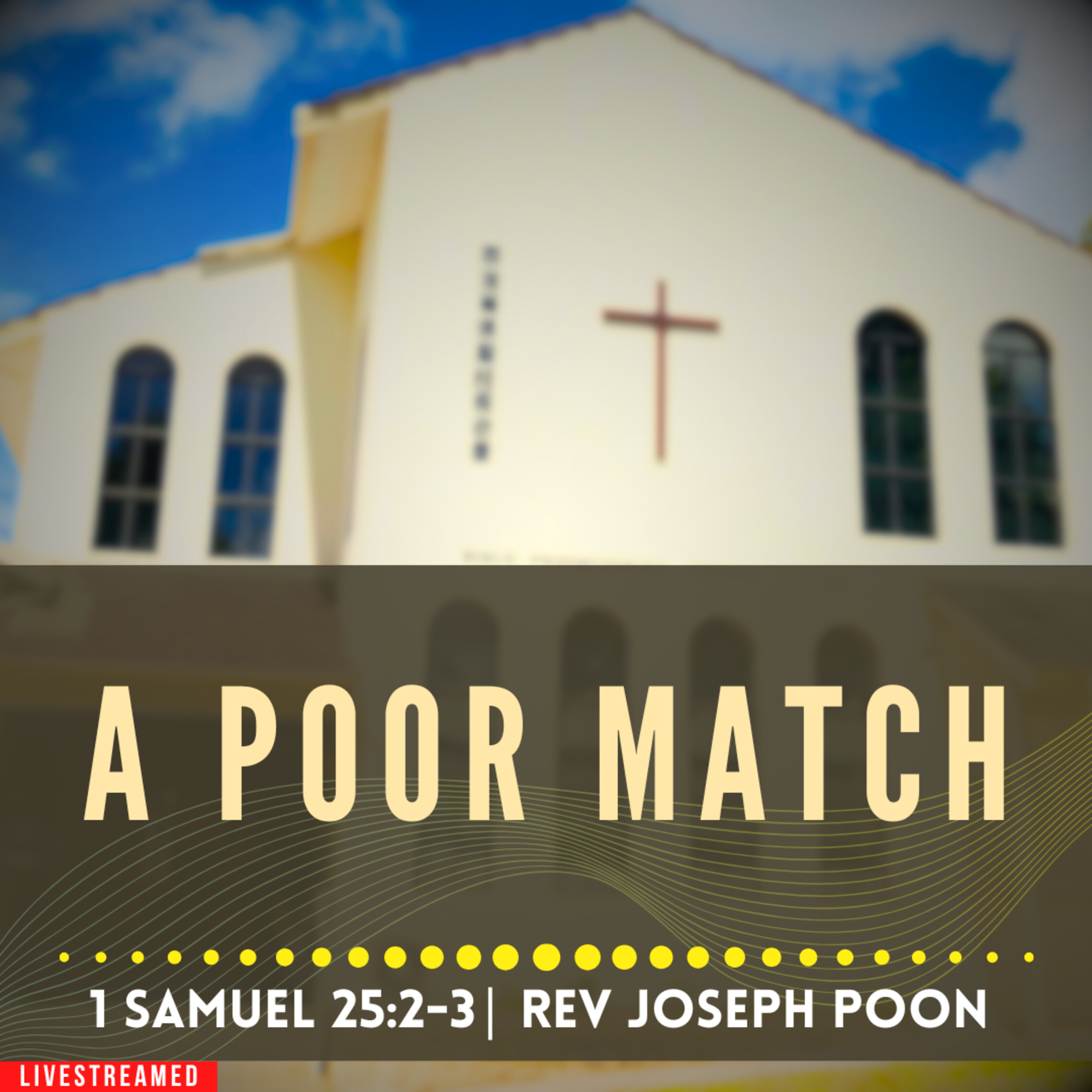 A Poor Match (1 Samuel 25:2-3) - Sunday Worship | 20 OCT 2024 | Rev Joseph Poon