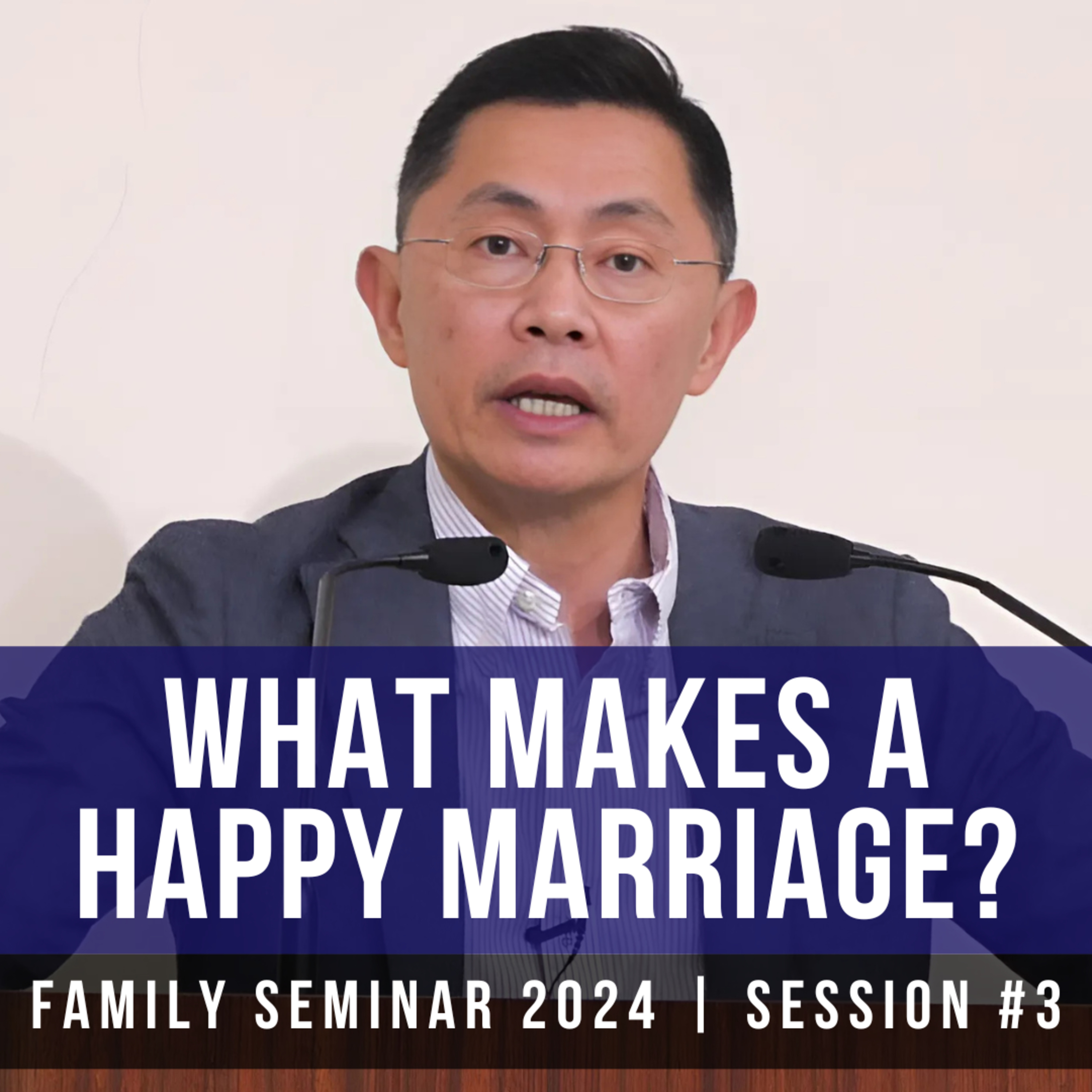 What Makes A Happy Marriage? (Part 3) - Family Seminar 2024 | Rev Joseph Poon