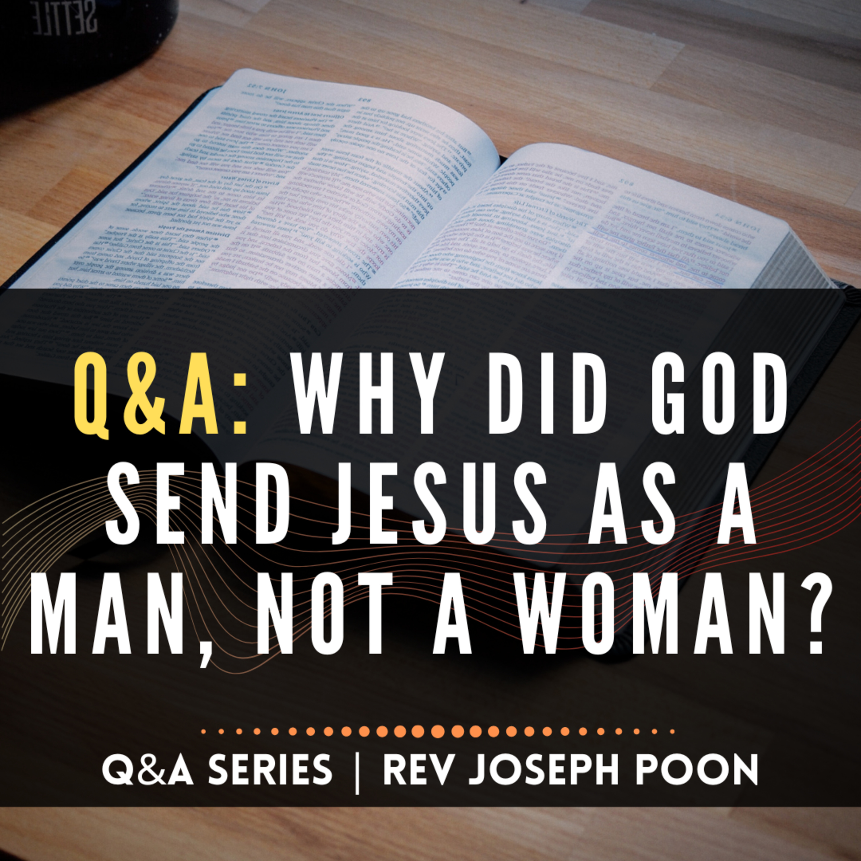 Why Did God Send Jesus As A Man, Not A Woman? - Bible Q&A | 30 Aug 2020
