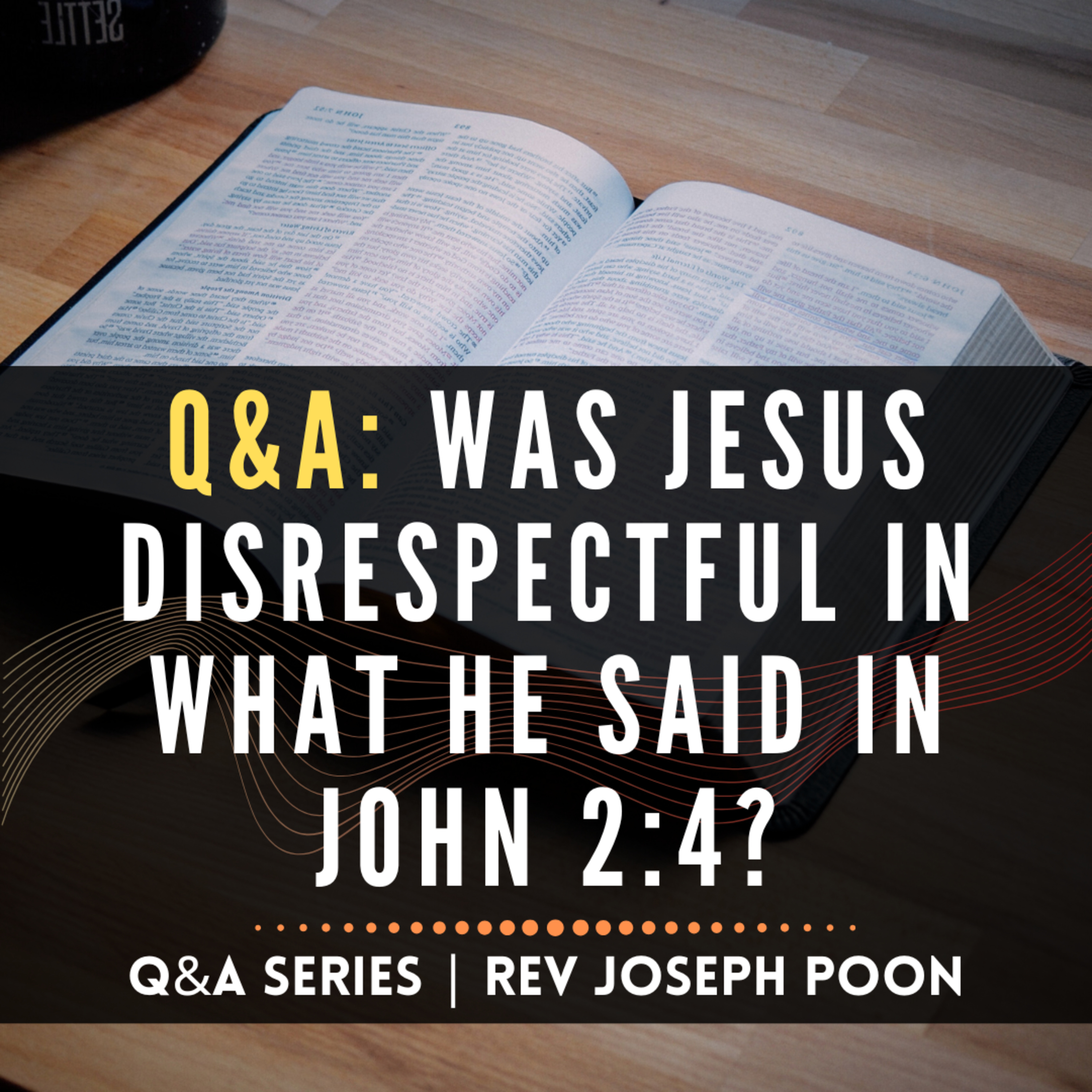Was Jesus Disrespectful In What He Said In John 2:4? - Bible Q&A | 13 Sep 2020