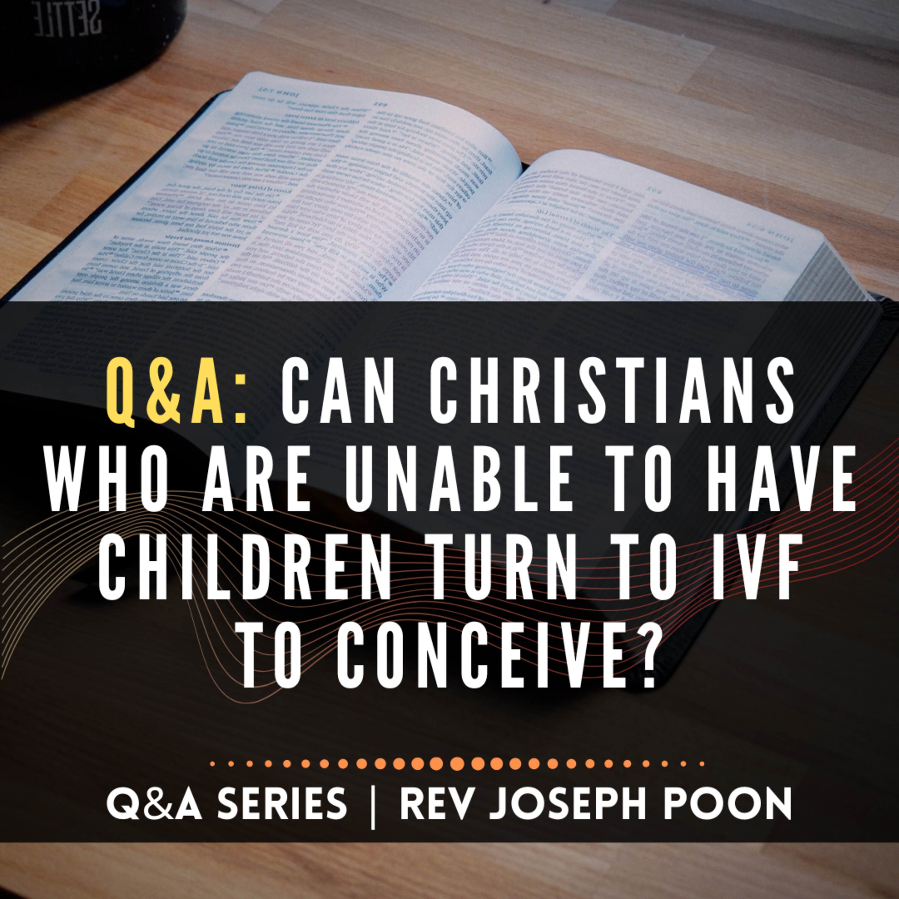 Can Christians Who Are Unable To Have Children Turn To IVF To Conceive? - Bible Q&A | 27 Oct 24