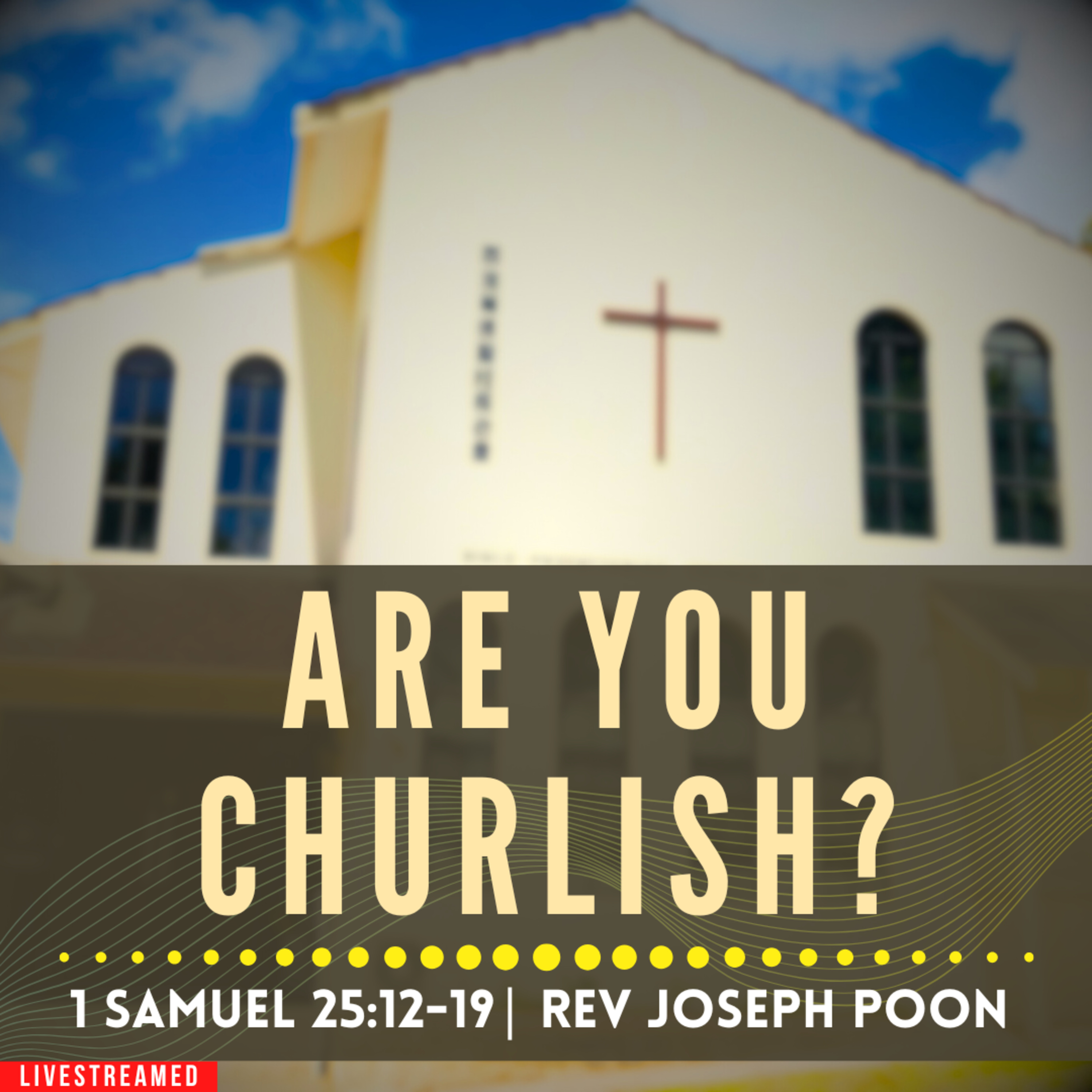 Are You Churlish? (1 Samuel 25:12-19) - Sunday Worship | 10 NOV 2024 | Rev Joseph Poon