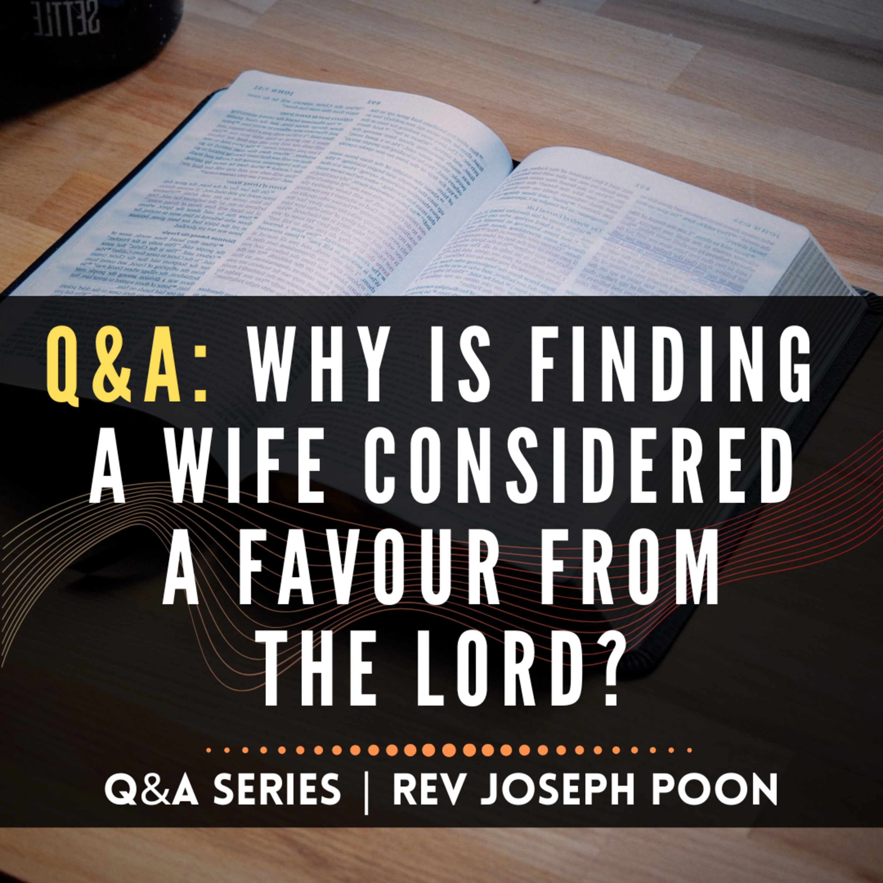 Why Is Finding A Wife Considered A Favour From The Lord? - Bible Q&A | 25 Oct 2020
