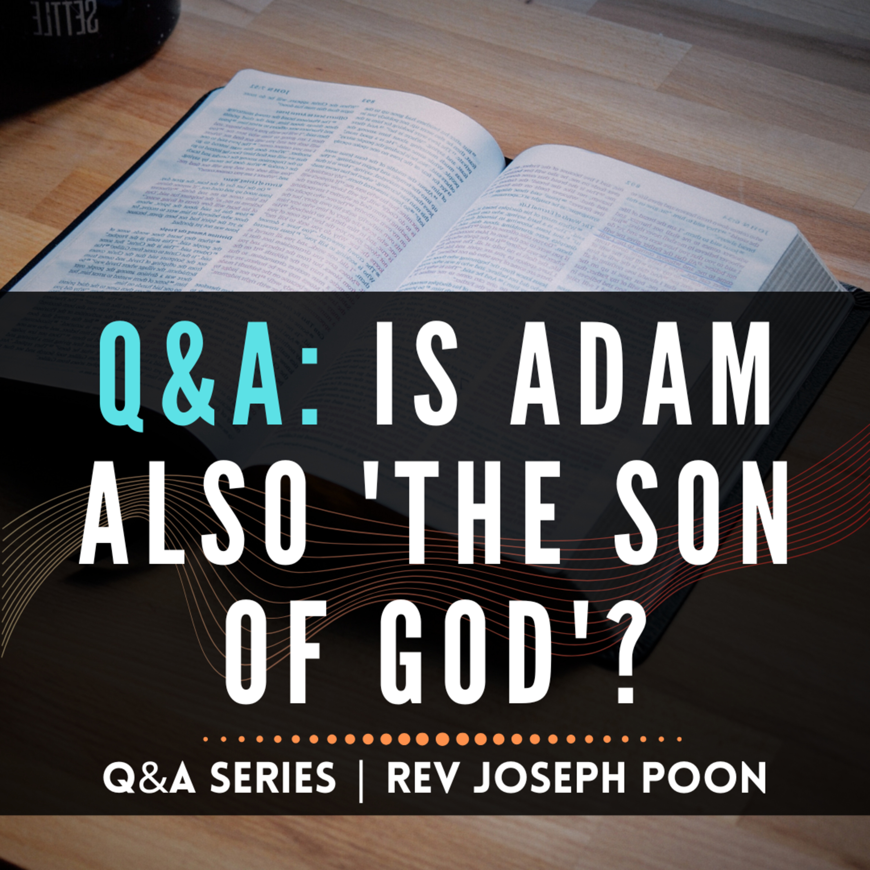 Is Adam Also 'The Son Of God'? - Bible Q&A # 239